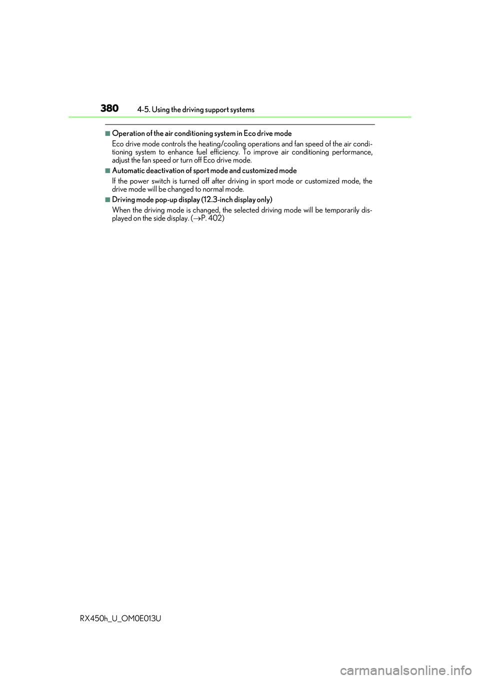LEXUS RX450H 2016  Owners Manual 3804-5. Using the driving support systems
RX450h_U_OM0E013U
■Operation of the air conditioning system in Eco drive mode
Eco drive mode controls the heating/cooling operations and fan speed of the ai