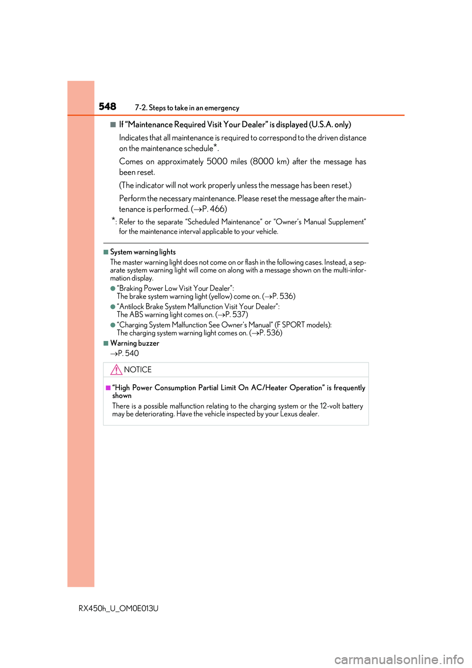 LEXUS RX450H 2016  Owners Manual 5487-2. Steps to take in an emergency
RX450h_U_OM0E013U
■If “Maintenance Required Visit Your Dealer” is displayed (U.S.A. only)
Indicates that all maintenance is required to correspond to the dr