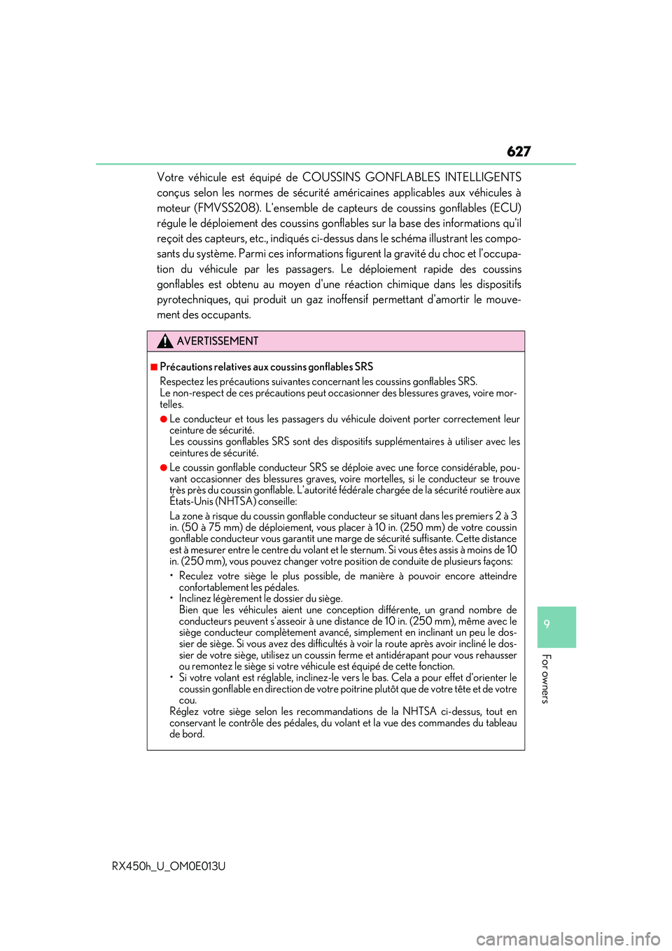 LEXUS RX450H 2016  Owners Manual 627
9
For owners
RX450h_U_OM0E013U
Votre véhicule est équipé de COUSSINS GONFLABLES INTELLIGENTS
conçus selon les normes de sécurité américaines applicables aux véhicules à
moteur (FMVSS208).