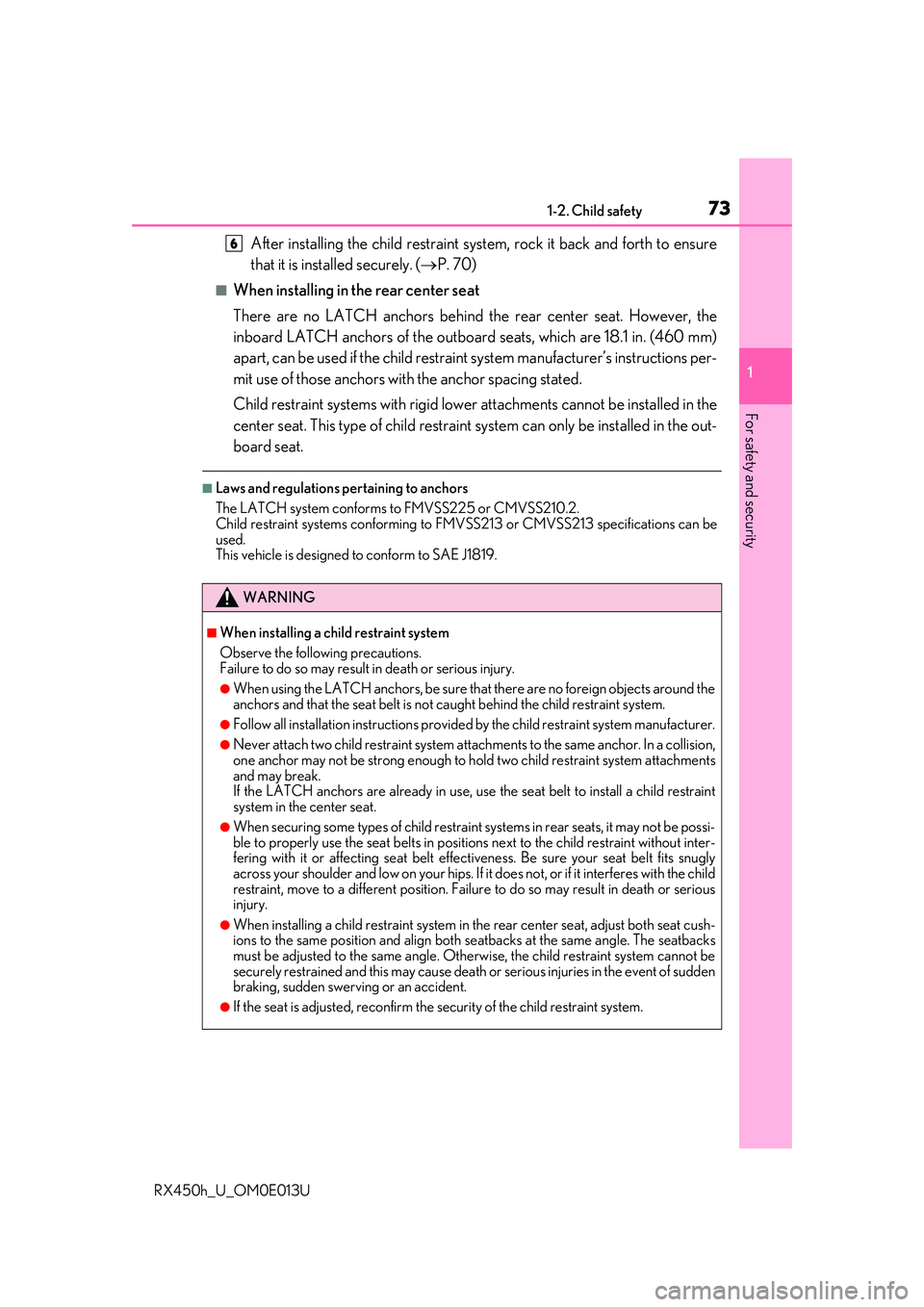 LEXUS RX450H 2016  Owners Manual 731-2. Child safety
1
For safety and security
RX450h_U_OM0E013U
After installing the child restraint system, rock it back and forth to ensure
that it is installed securely. (P. 70)
■When installi