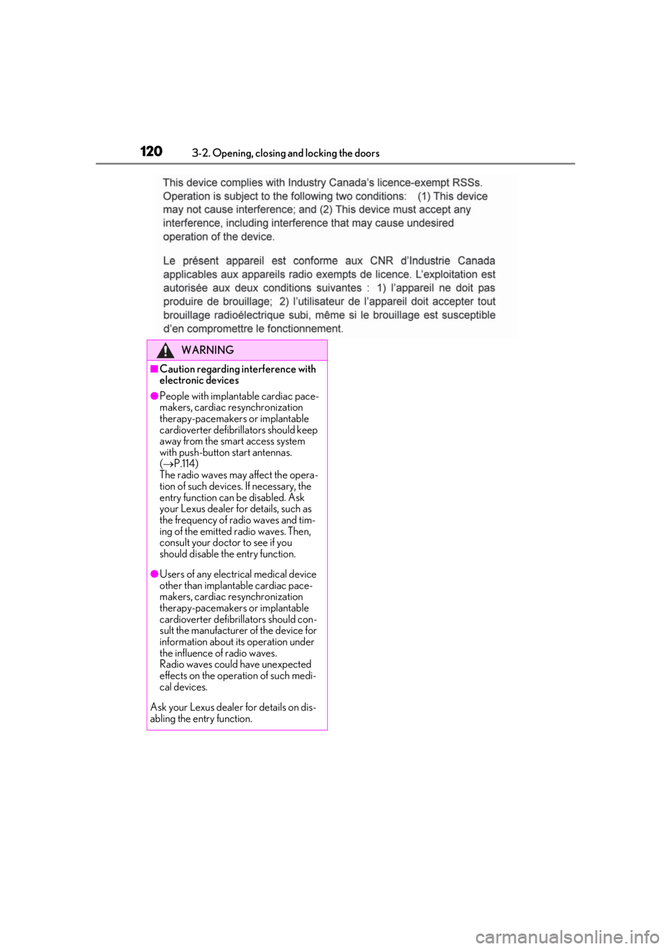 LEXUS UX200 2019  Owners Manual 1203-2. Opening, closing and locking the doors
WARNING
■Caution regarding interference with 
electronic devices
●People with implantable cardiac pace-
makers, cardiac resynchronization 
therapy-pa
