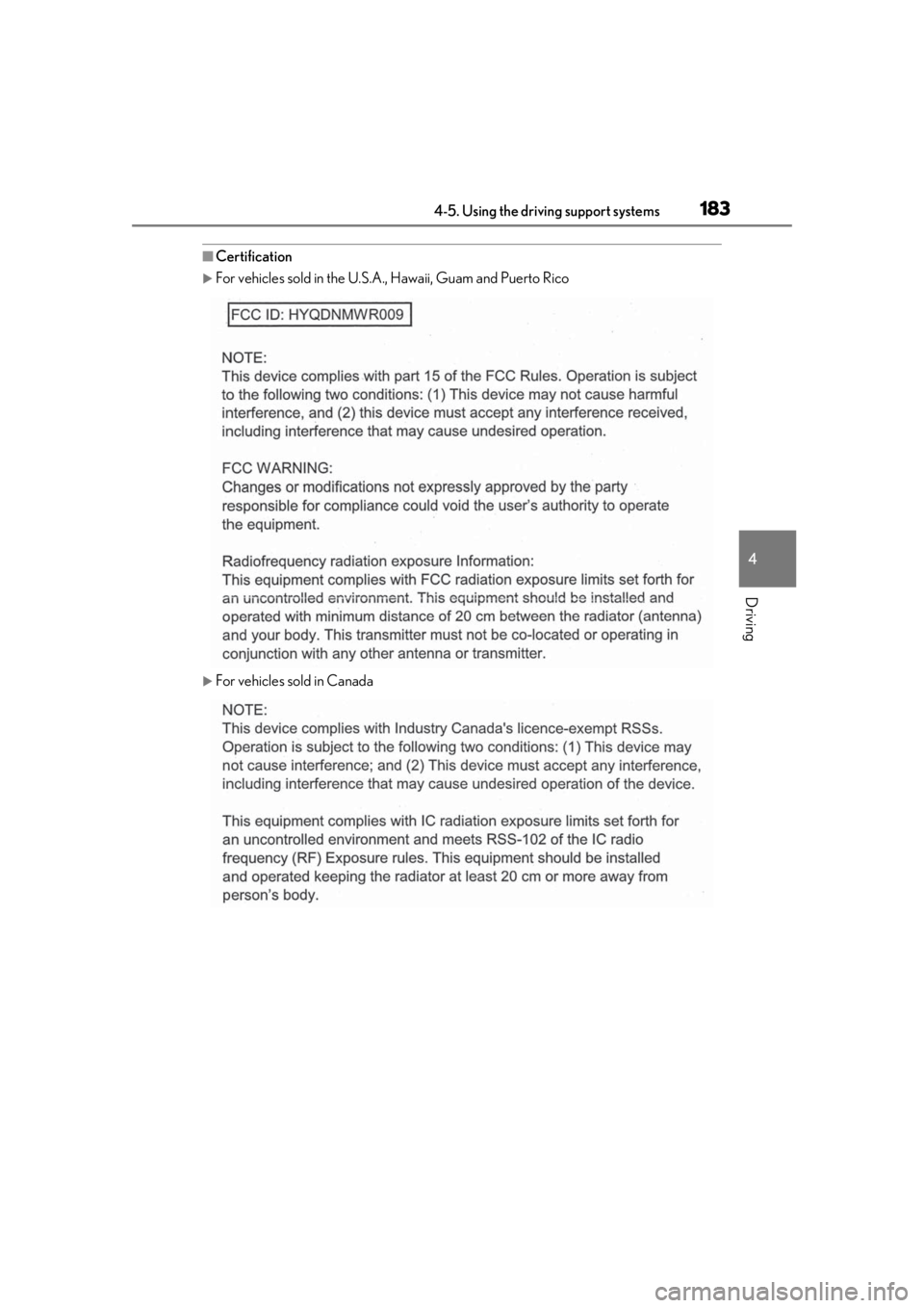 LEXUS UX200 2019  Owners Manual 1834-5. Using the driving support systems
4
Driving
■Certification
For vehicles sold in the U.S.A., Hawaii, Guam and Puerto Rico
For vehicles sold in Canada 