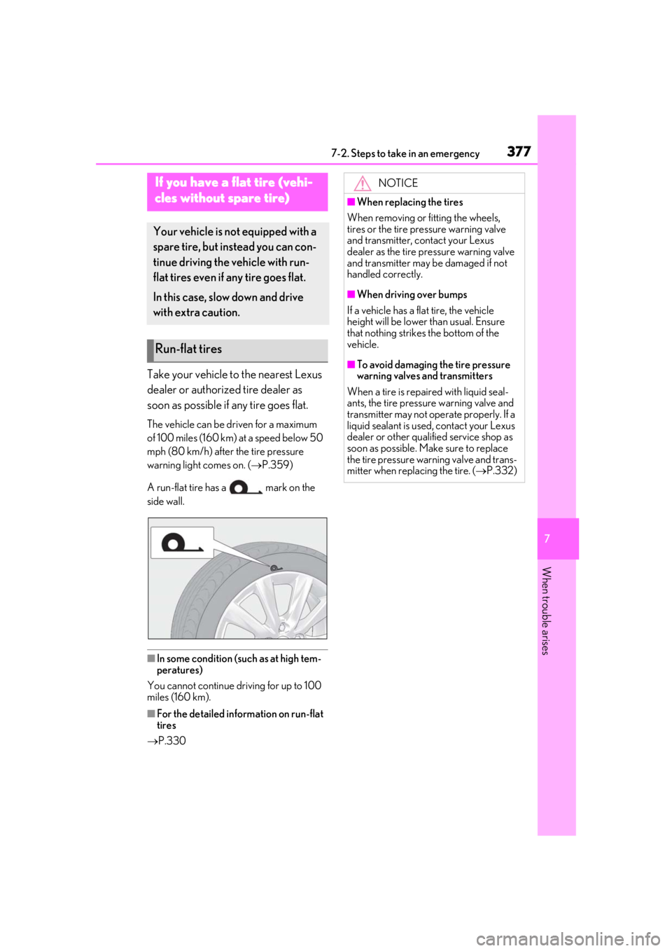 LEXUS UX200 2019  Owners Manual 3777-2. Steps to take in an emergency
7
When trouble arises
Take your vehicle to the nearest Lexus 
dealer or authorized tire dealer as 
soon as possible if any tire goes flat.
The vehicle can be driv