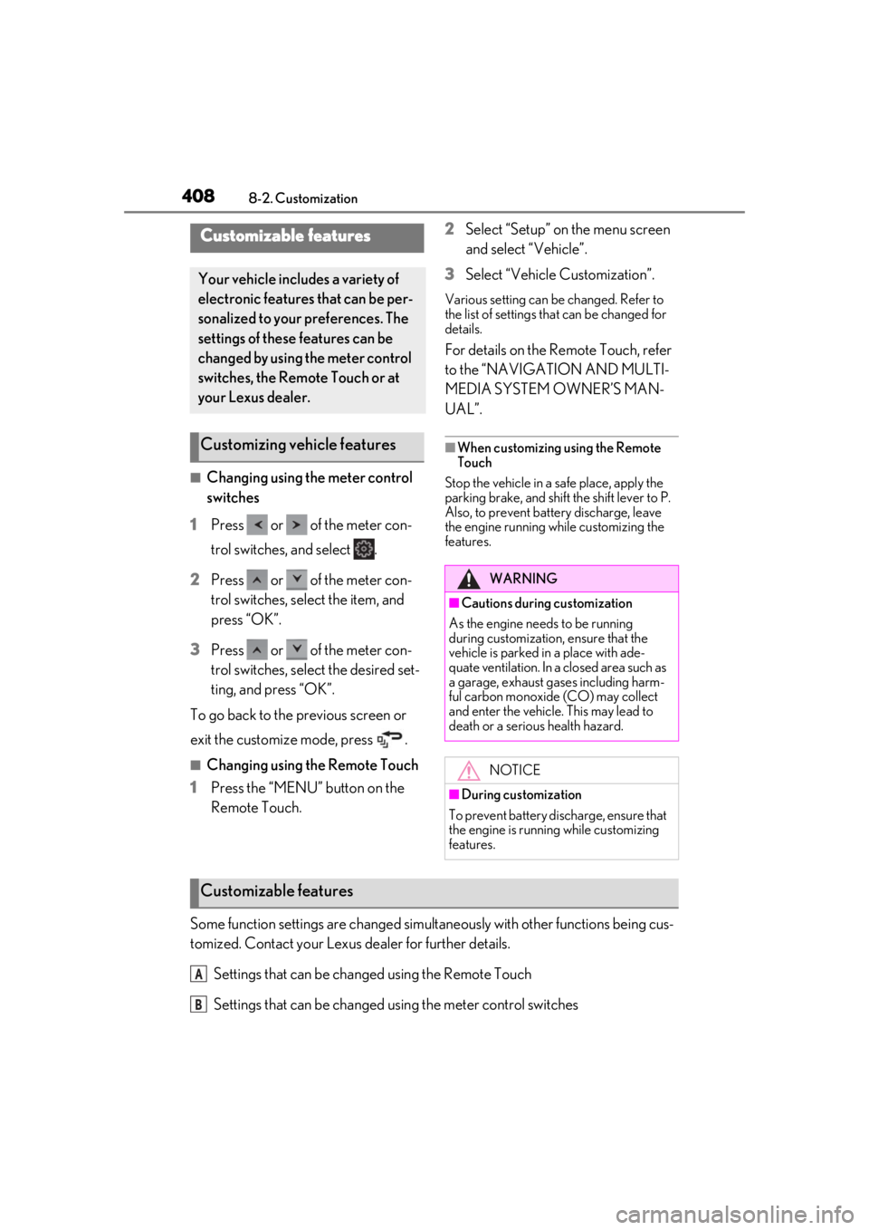 LEXUS UX200 2019  Owners Manual 4088-2. Customization
8-2.Customization
■Changing using the meter control 
switches
1
Press   or   of the meter con-
trol switches, and select  .
2
Press   or   of the meter con-
trol switches, sele