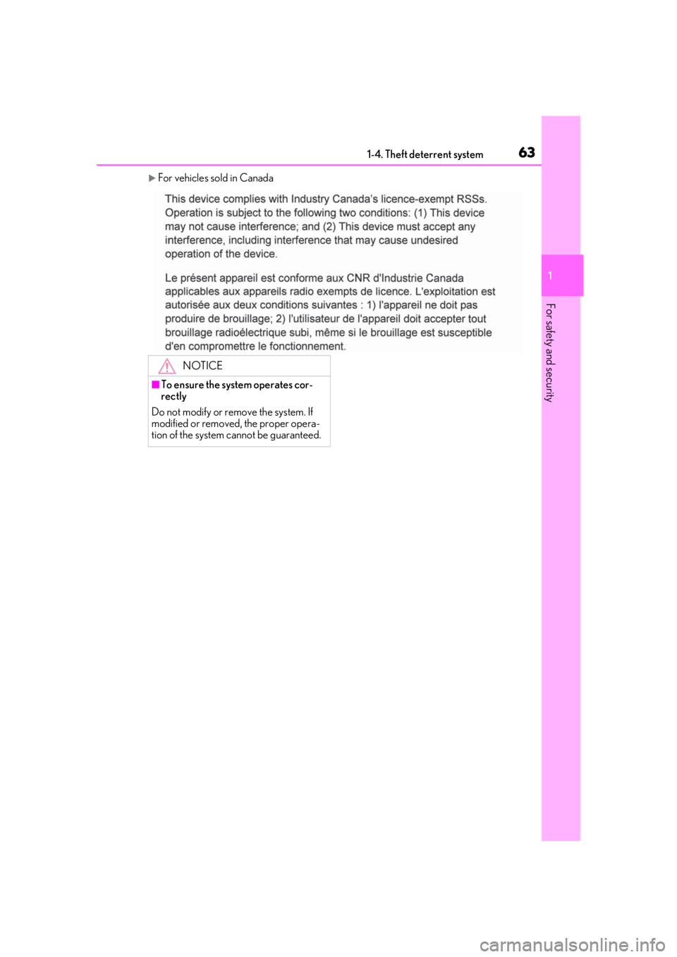 LEXUS UX200 2019  Owners Manual 631-4. Theft deterrent system
1
For safety and security
For vehicles sold in Canada
NOTICE
■To ensure the system operates cor-
rectly
Do not modify or remove the system. If 
modified or removed, 