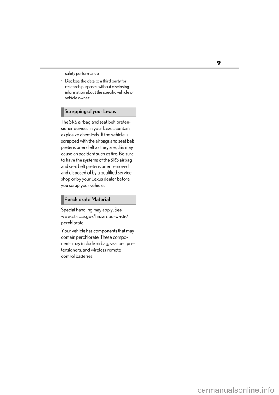 LEXUS UX200 2019  Owners Manual 9
safety performance
• Disclose the data to a third party for  research purposes without disclosing 
information about the specific vehicle or 
vehicle owner
The SRS airbag and seat belt preten-
sio
