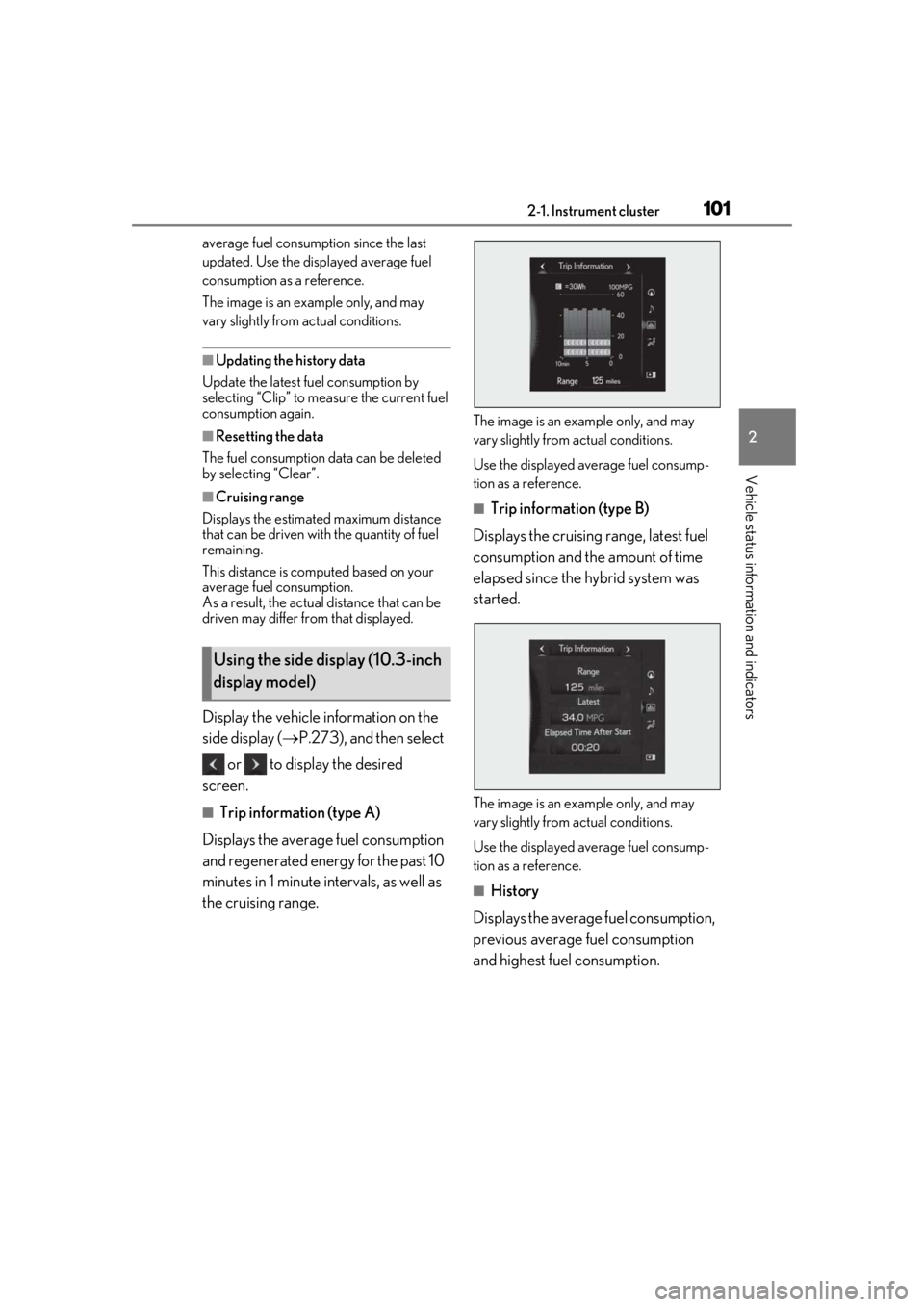LEXUS UX250H 2019  Owners Manual 1012-1. Instrument cluster
2
Vehicle status information and indicators
average fuel consumption since the last 
updated. Use the displayed average fuel 
consumption as a reference.
The image is an exa