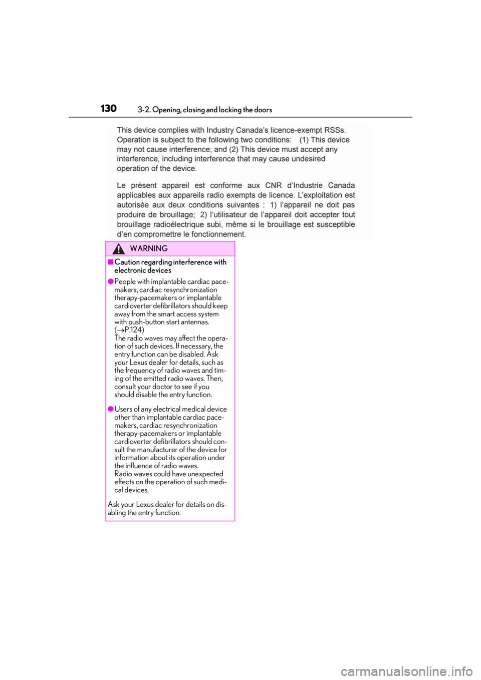 LEXUS UX250H 2019  Owners Manual 1303-2. Opening, closing and locking the doors
WARNING
■Caution regarding interference with 
electronic devices
●People with implantable cardiac pace-
makers, cardiac resynchronization 
therapy-pa