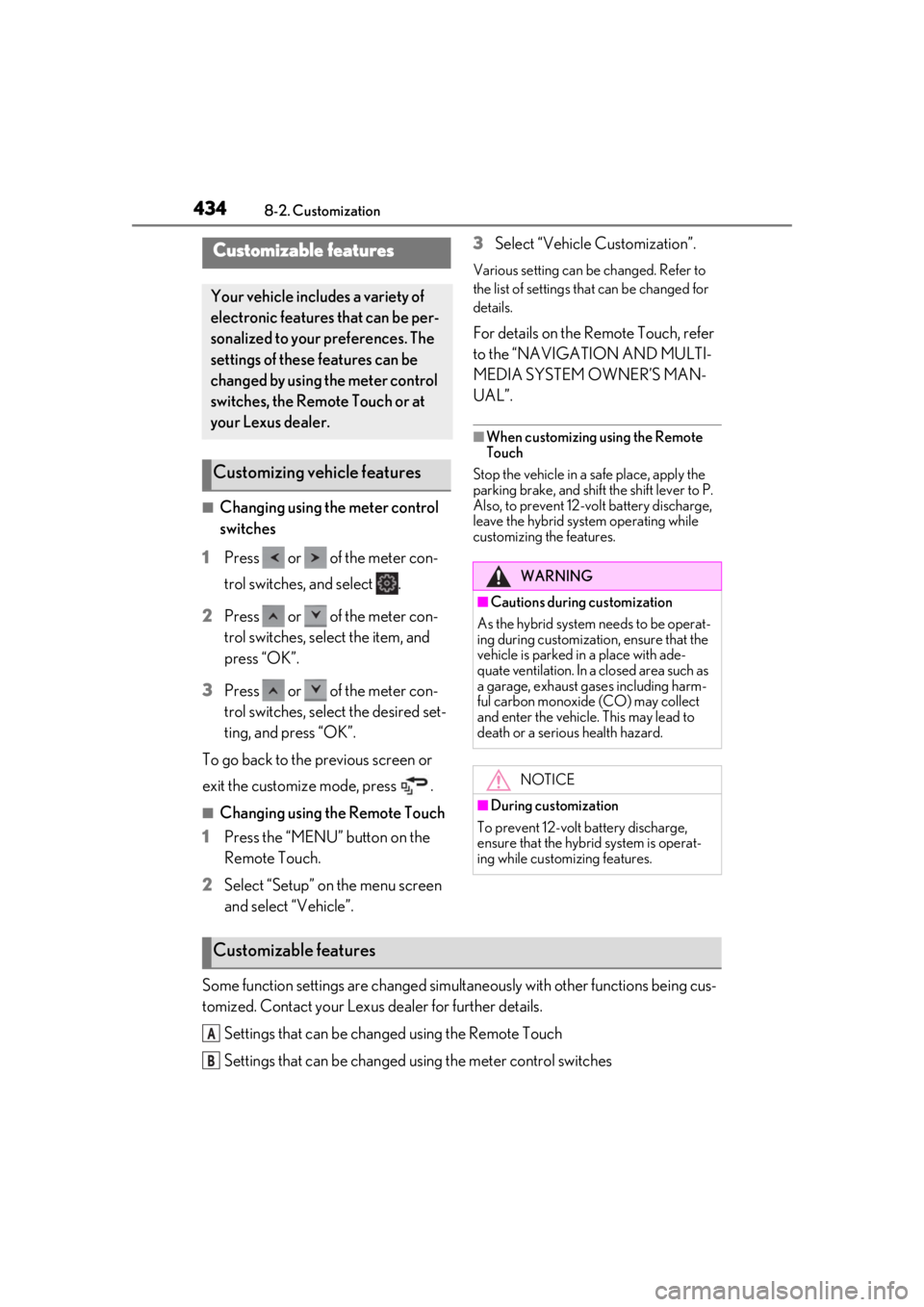 LEXUS UX250H 2019  Owners Manual 4348-2. Customization
8-2.Customization
■Changing using the meter control 
switches
1
Press   or   of the meter con-
trol switches, and select  .
2
Press   or   of the meter con-
trol switches, sele