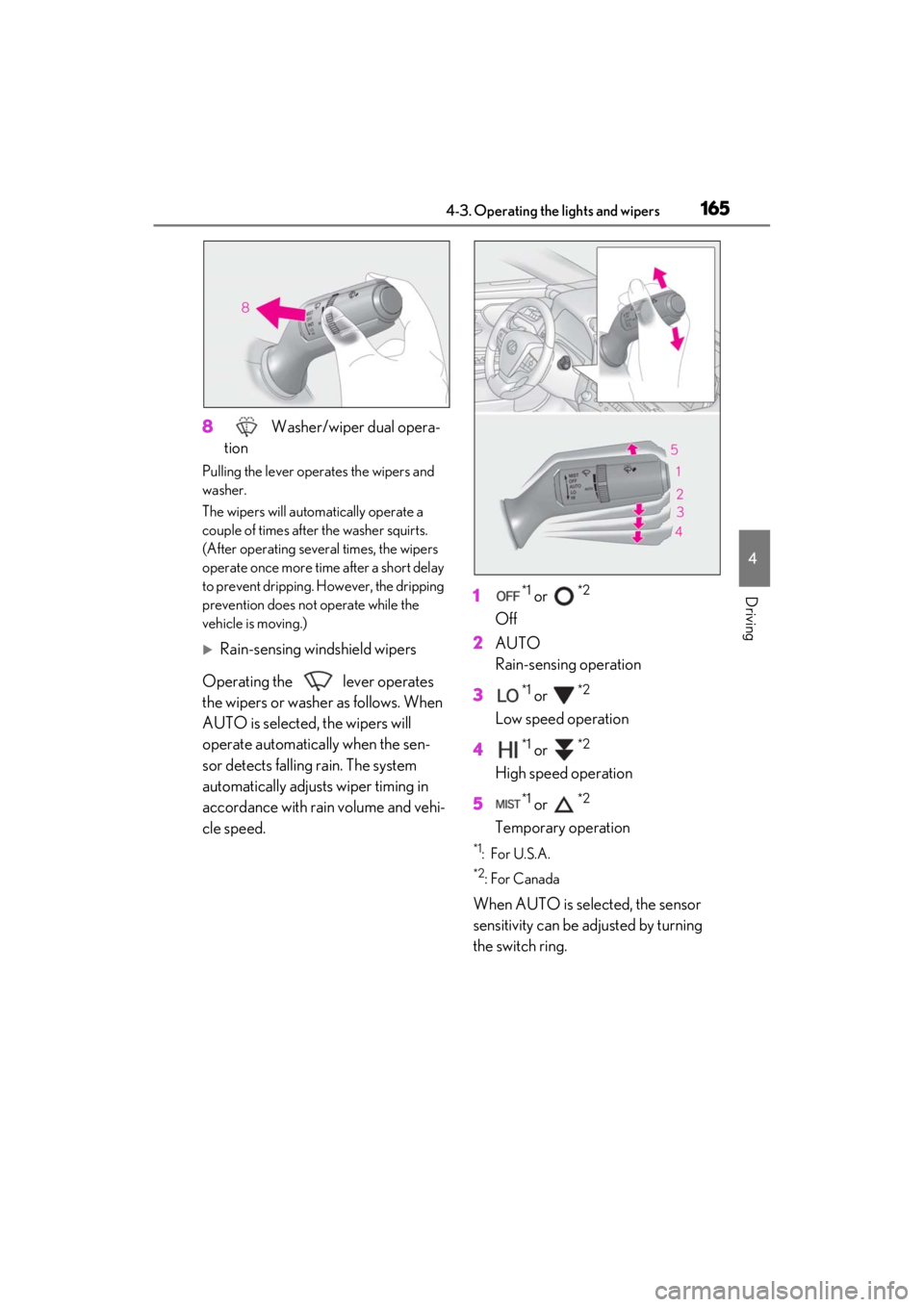 LEXUS ES350 2021  Owners Manual 1654-3. Operating the lights and wipers
4
Driving
8 Washer/wiper dual opera-
tion
Pulling the lever operates the wipers and 
washer.
The wipers will automatically operate a 
couple of times afte r the