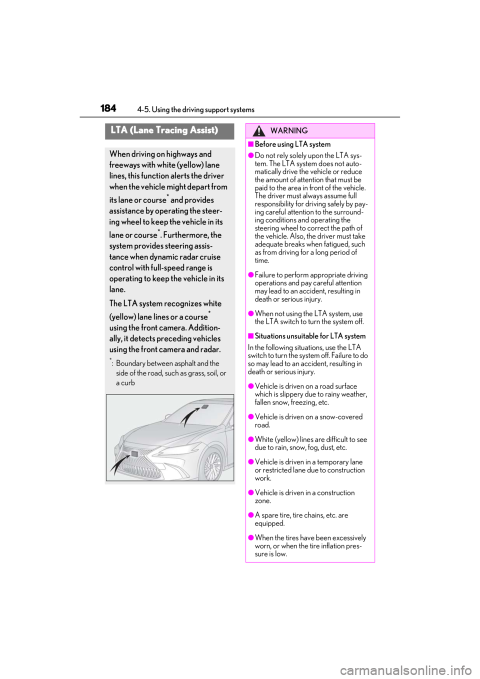 LEXUS ES350 2021  Owners Manual 1844-5. Using the driving support systems
LTA (Lane Tracing Assist)
When driving on highways and 
freeways with white (yellow) lane 
lines, this function alerts the driver 
when the vehicle might depa