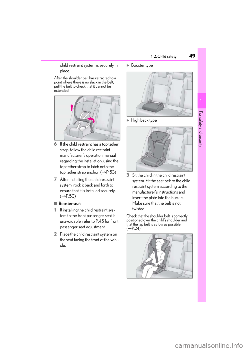 LEXUS ES350 2021  Owners Manual 491-2. Child safety
1
For safety and security
child restraint system is securely in 
place.
After the shoulder belt has retracted to a 
point where there is no slack in the belt, 
pull the belt to che