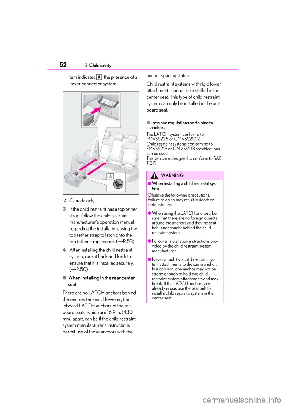 LEXUS ES350 2021  Owners Manual 521-2. Child safety
tem indicates   the presence of a 
lower connector system.
Canada only
3 If the child restraint has a top tether 
strap, follow the child restraint 
manufacturer’s operation manu