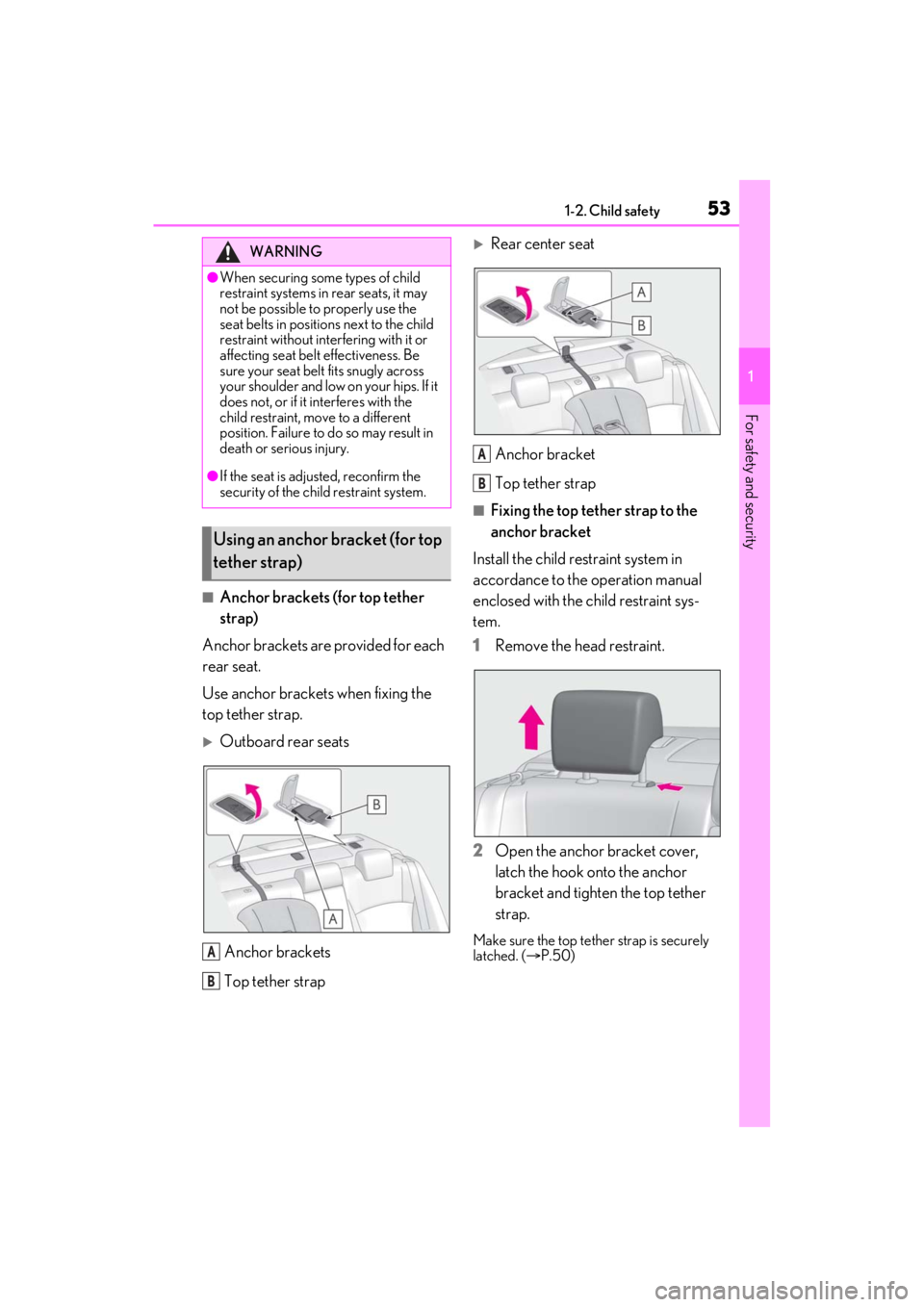 LEXUS ES350 2021  Owners Manual 531-2. Child safety
1
For safety and security
■Anchor brackets (for top tether 
strap)
Anchor brackets are provided for each 
rear seat.
Use anchor brackets when fixing the 
top tether strap.
Out