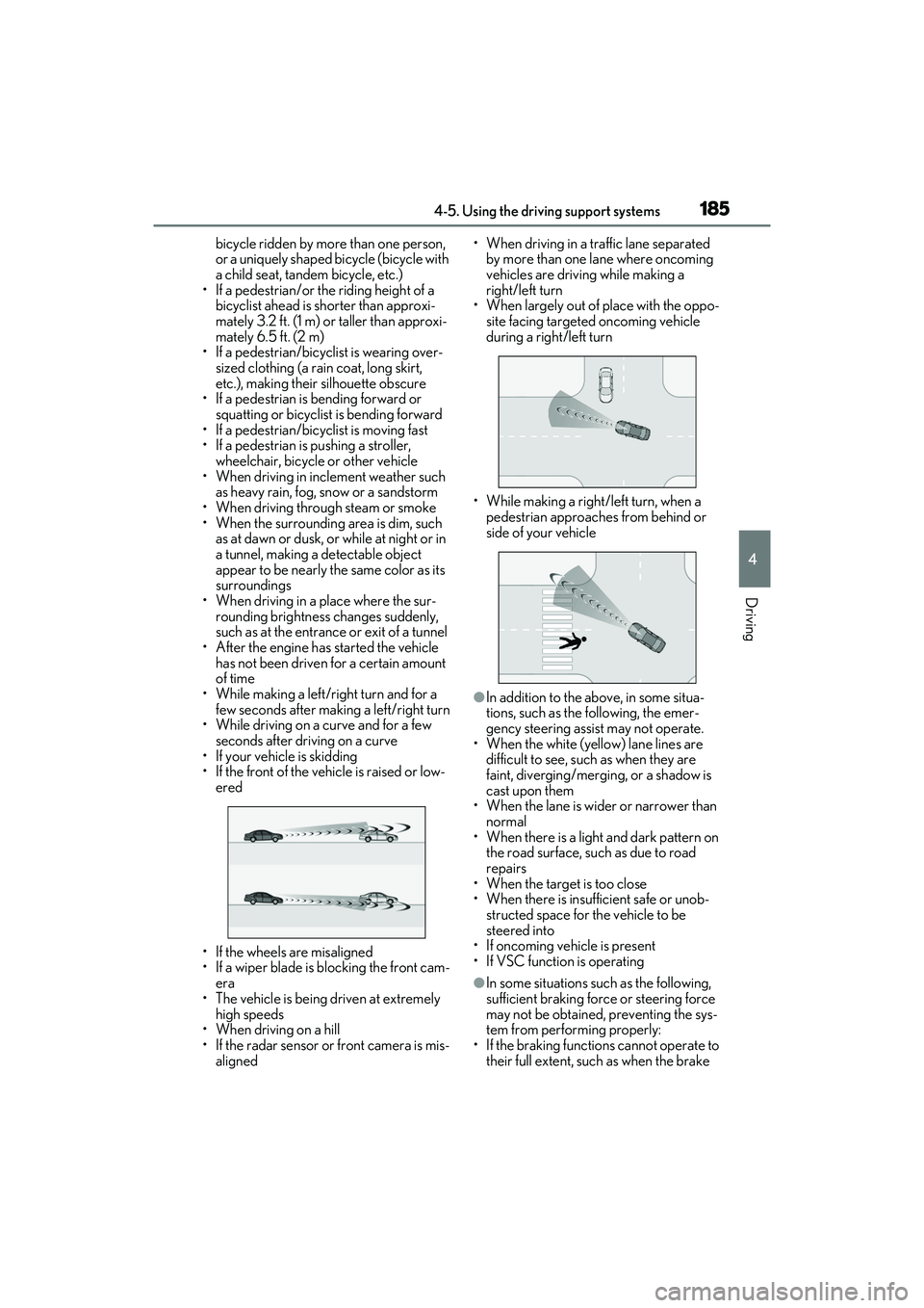 LEXUS ES350 2022  Owners Manual 1854-5. Using the driving support systems
4
Driving
bicycle ridden by more than one person, 
or a uniquely shaped bicycle (bicycle with 
a child seat, tandem bicycle, etc.)
• If a pedestrian/or the 