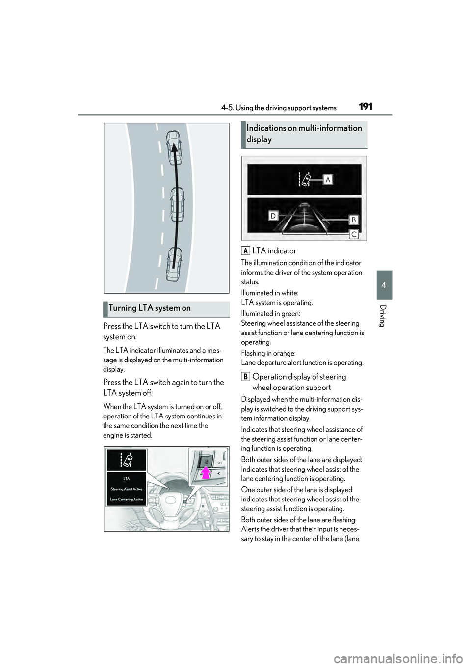 LEXUS ES350 2022  Owners Manual 1914-5. Using the driving support systems
4
Driving
Press the LTA switch to turn the LTA 
system on.
The LTA indicator illuminates and a mes-
sage is displayed on the multi-information 
display.
Press