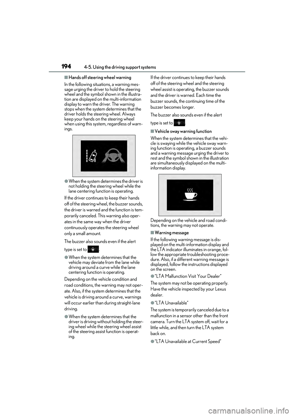LEXUS ES350 2022  Owners Manual 1944-5. Using the driving support systems
■Hands off steering wheel warning
In the following situations, a warning mes-
sage urging the driver to hold the steering 
wheel and the symbol shown in the