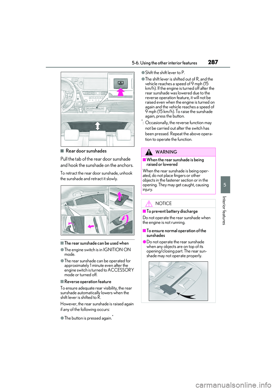 LEXUS ES350 2022  Owners Manual 2875-6. Using the other interior features
5
Interior features
■Rear door sunshades
Pull the tab of the rear door sunshade 
and hook the sunshade on the anchors.
To retract the rear door sunshade, un