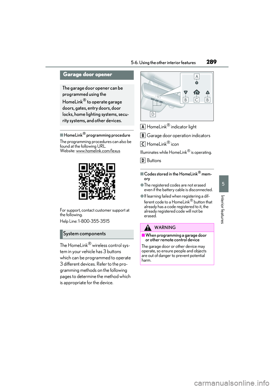 LEXUS ES350 2022  Owners Manual 2895-6. Using the other interior features
5
Interior features
■HomeLink® programming procedure
The programming procedures can also be 
found at the following URL.
Website: www.homelink.com/lexus
Fo