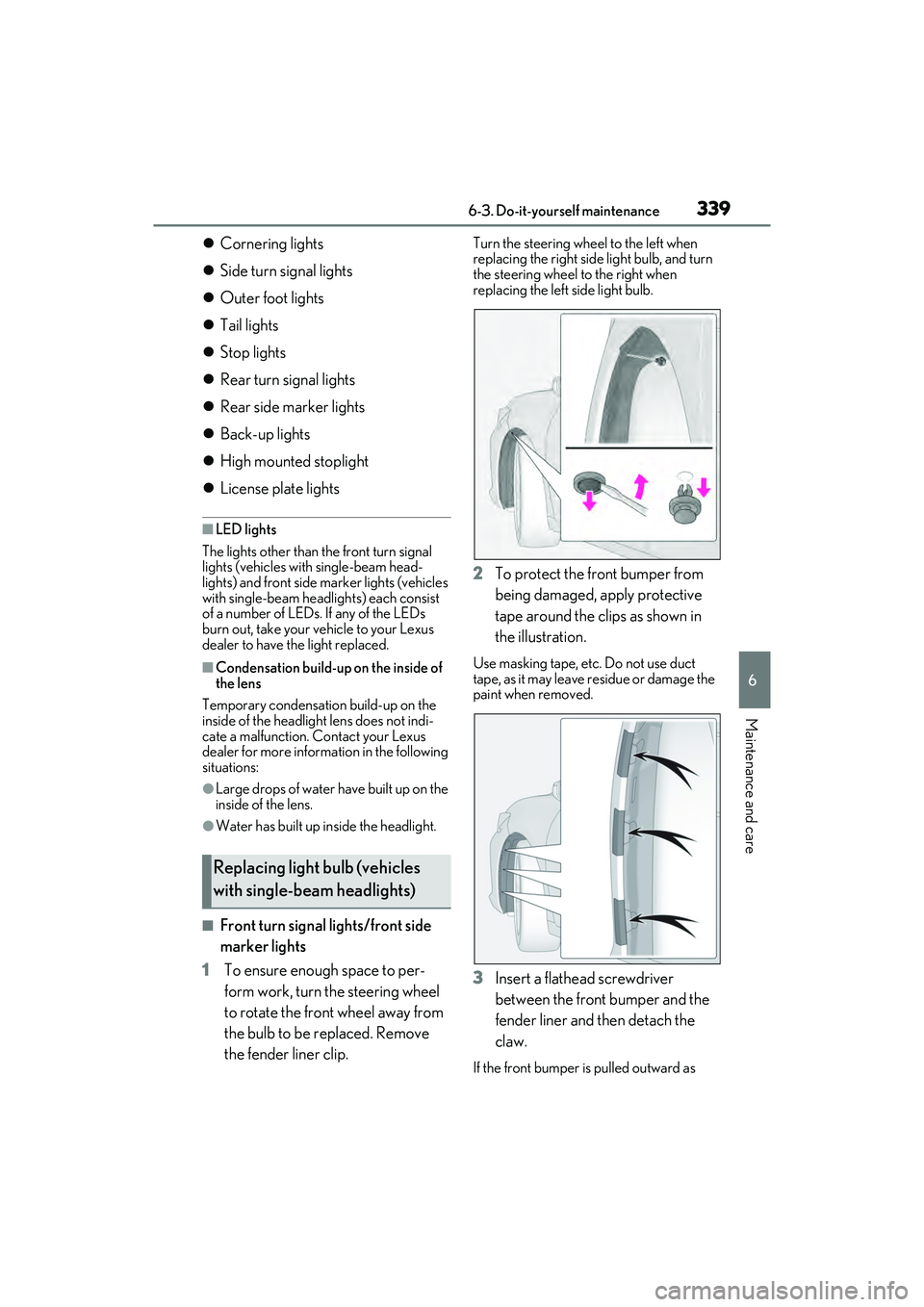 LEXUS ES350 2022  Owners Manual 3396-3. Do-it-yourself maintenance
6
Maintenance and care
Cornering lights
 Side turn signal lights
 Outer foot lights
 Tail lights
 Stop lights
 Rear turn signal lights
 Rear sid