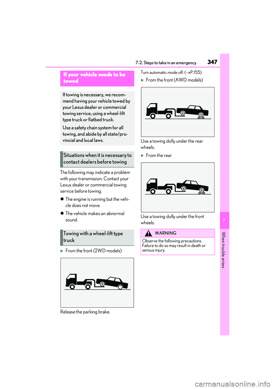 LEXUS ES350 2022  Owners Manual 3477-2. Steps to take in an emergency
7
When trouble arises
7-2.Steps  to take in an  emergency
The following may indicate a problem 
with your transmission. Contact your 
Lexus dealer or commercial t