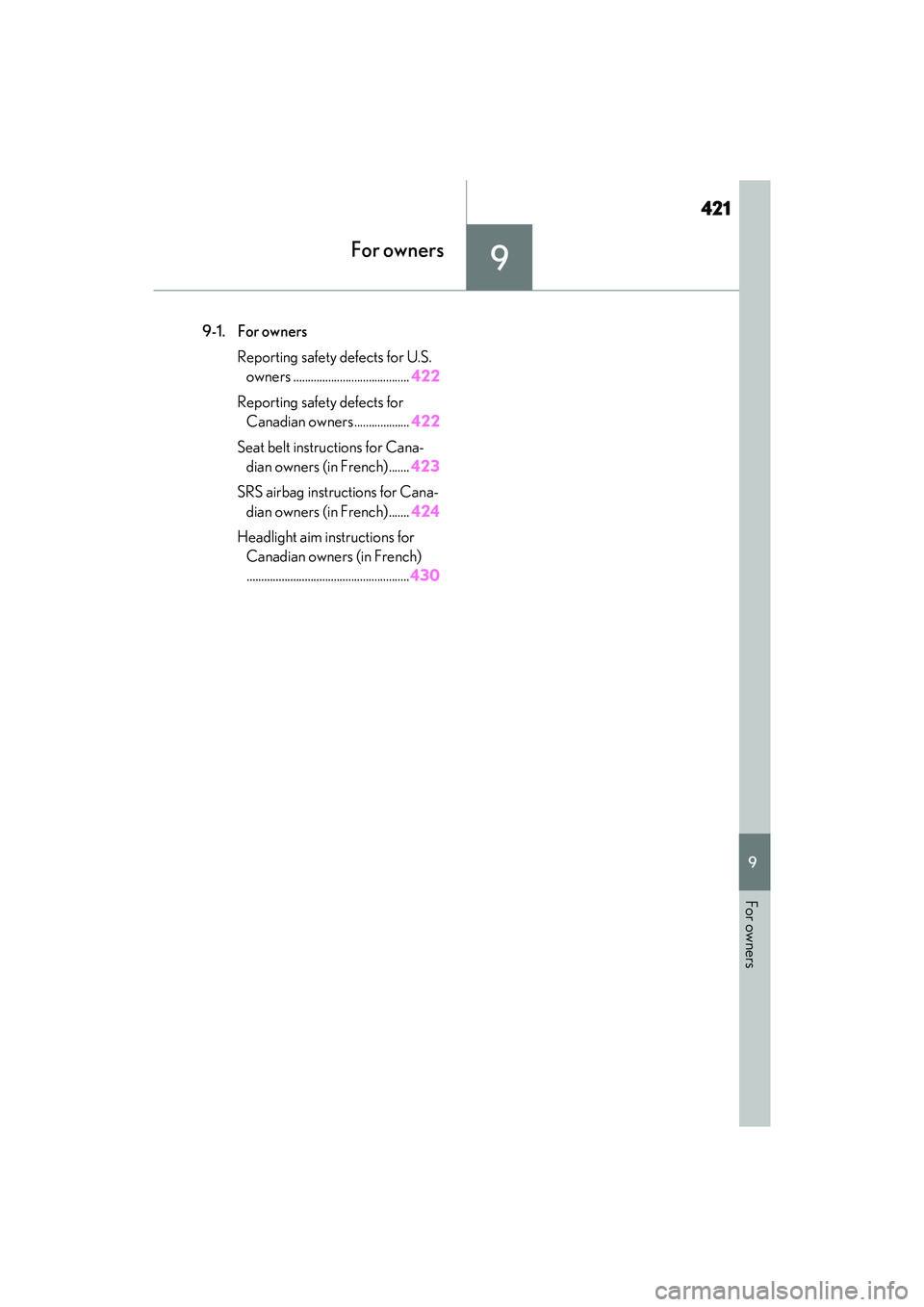 LEXUS ES350 2022  Owners Manual 421
9
9
For owners
For owners
9-1. For ownersReporting safety defects for U.S. owners ........................................ 422
Reporting safety defects for  Canadian owners................... 422
