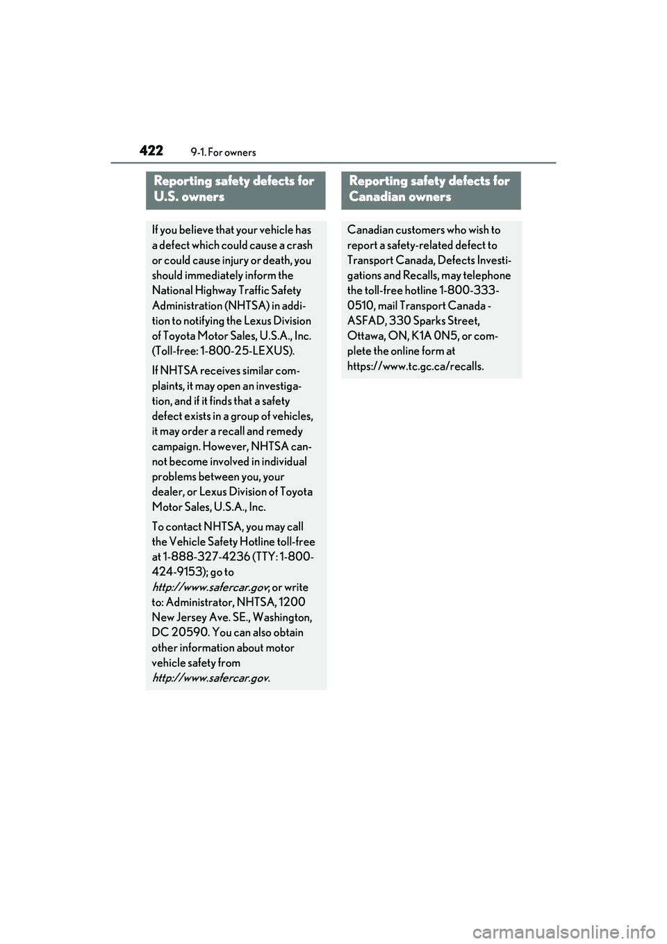 LEXUS ES350 2022  Owners Manual 4229-1. For owners
9-1.For owners
Reporting safety defects for 
U.S. owners
If you believe that your vehicle has 
a defect which could cause a crash 
or could cause injury or death, you 
should immedi