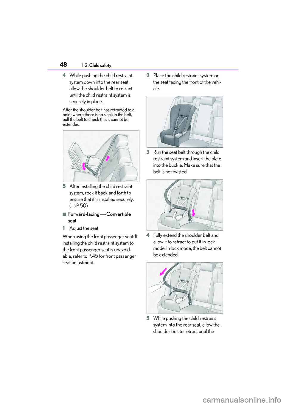 LEXUS ES350 2022  Owners Manual 481-2. Child safety
4While pushing the child restraint 
system down into the rear seat, 
allow the shoulder belt to retract 
until the child restraint system is 
securely in place.
After the shoulder 