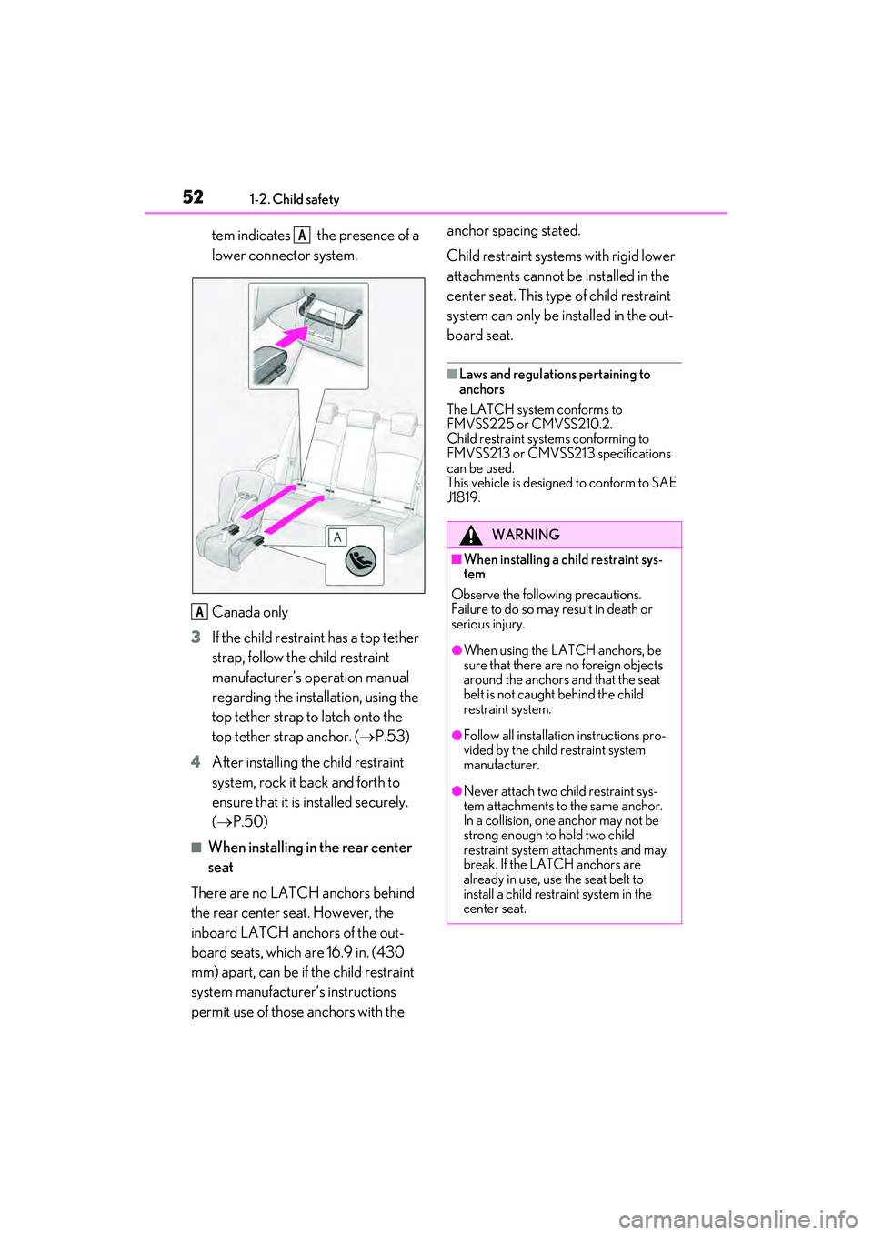 LEXUS ES350 2022  Owners Manual 521-2. Child safety
tem indicates   the presence of a 
lower connector system.
Canada only
3 If the child restraint has a top tether 
strap, follow the child restraint 
manufacturer’s operation manu