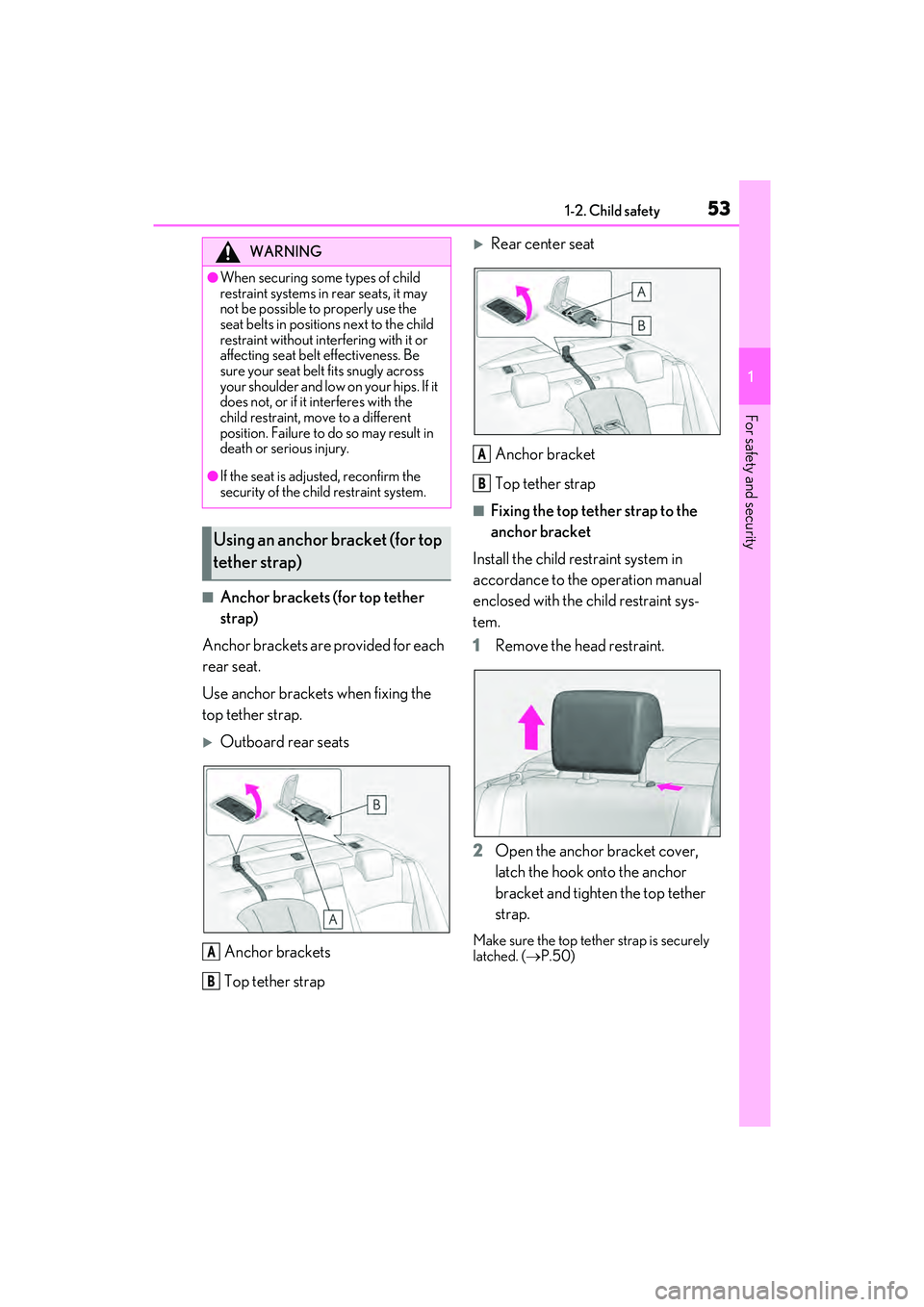 LEXUS ES350 2022  Owners Manual 531-2. Child safety
1
For safety and security
■Anchor brackets (for top tether 
strap)
Anchor brackets are provided for each 
rear seat.
Use anchor brackets when fixing the 
top tether strap.
Out