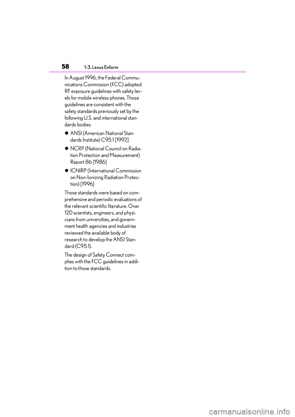 LEXUS ES350 2022  Owners Manual 581-3. Lexus Enform
In August 1996, the Federal Commu-
nications Commission (FCC) adopted 
RF exposure guidelines with safety lev-
els for mobile wireless phones. Those 
guidelines are consistent with