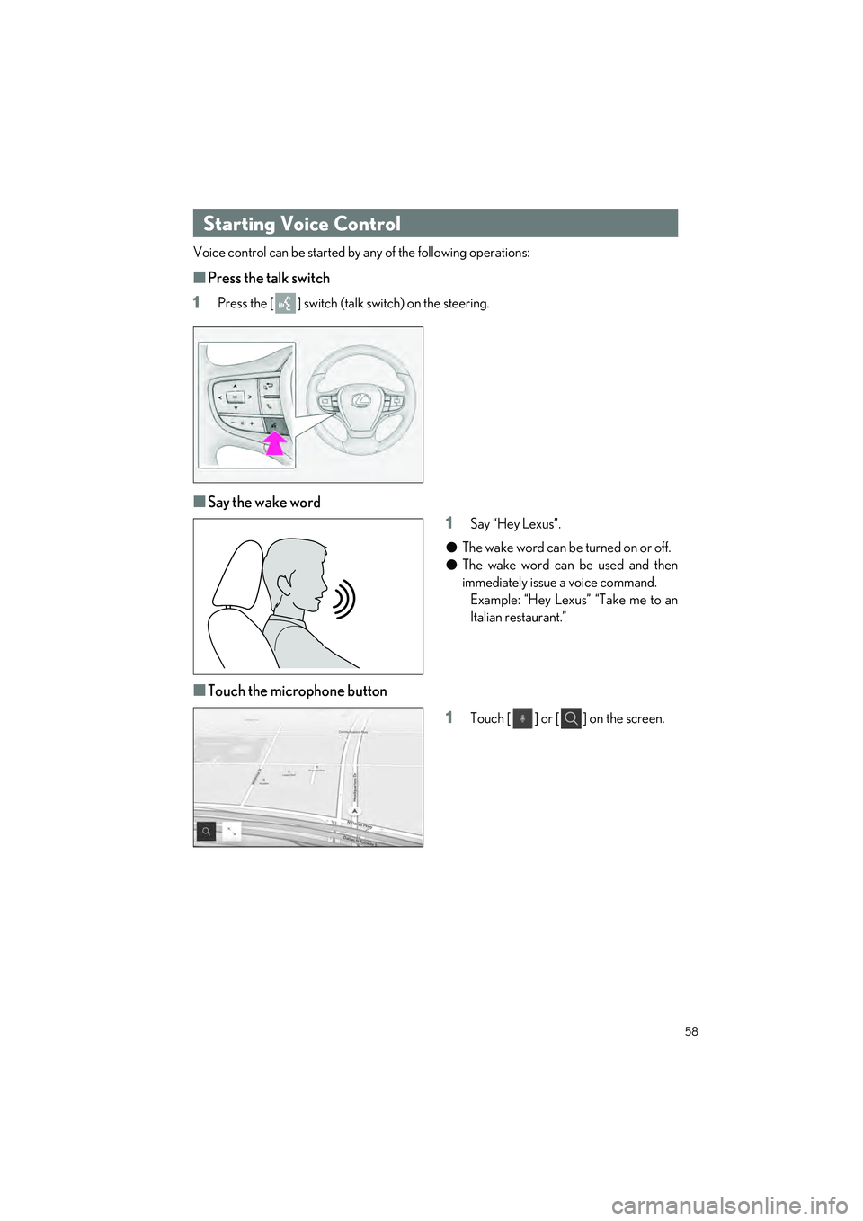 LEXUS ES350 2023  Owners Manual 58
ES350_ES250_QG_OM06255U_(U)
Voice control can be started by any of the following operations:
�QPress the talk switch
1
Press the [ ] switch (tal k switch) on the steering.
�QSay the wake word
1
Say