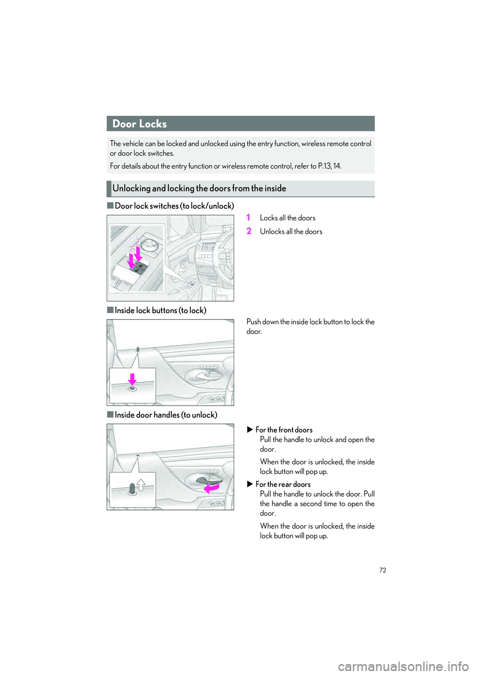 LEXUS ES350 2023  Owners Manual 72
ES350_ES250_QG_OM06255U_(U)
�QDoor lock switches (to lock/unlock)1
Locks all the doors
2Unlocks all the doors
�QInside lock buttons (to lock)
Push down the inside lock button to lock the
door.
�QIn