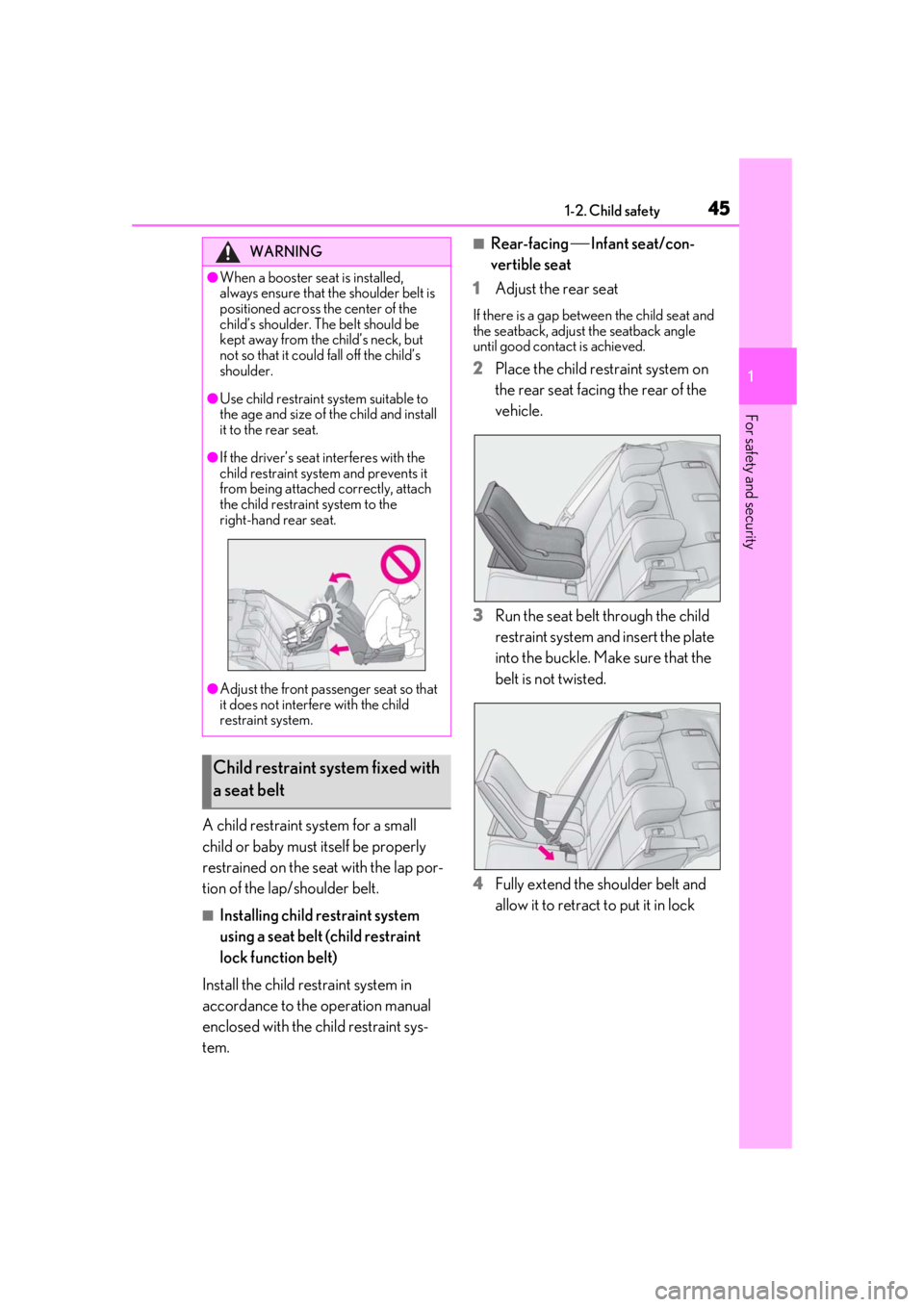 LEXUS IS300 2021 Owners Manual 451-2. Child safety
1
For safety and security
A child restraint system for a small
child or baby must itself be properly
restrained on the seat with the lap por-
tion of the lap/shoulder belt.
■In LEXUS IS300 2021 Owners Manual 451-2. Child safety
1
For safety and security
A child restraint system for a small
child or baby must itself be properly
restrained on the seat with the lap por-
tion of the lap/shoulder belt.
■In