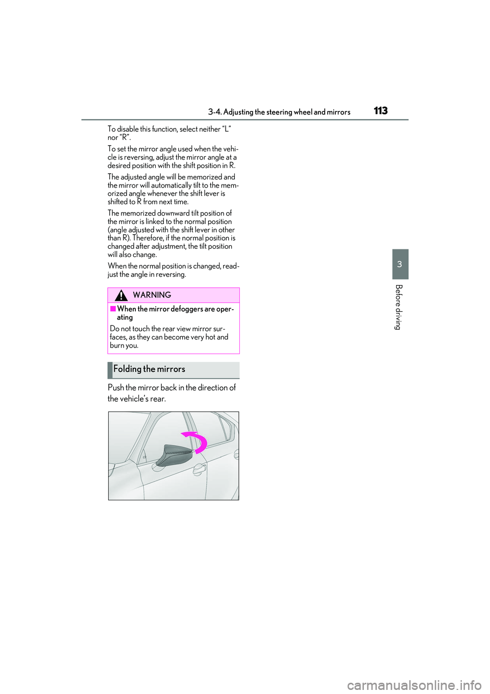 LEXUS IS300 2022  Owners Manual 1133-4. Adjusting the steering wheel and mirrors
3
Before driving
To disable this function, select neither “L” 
nor “R”.
To set the mirror angle used when the vehi-
cle is reversing, adjust th