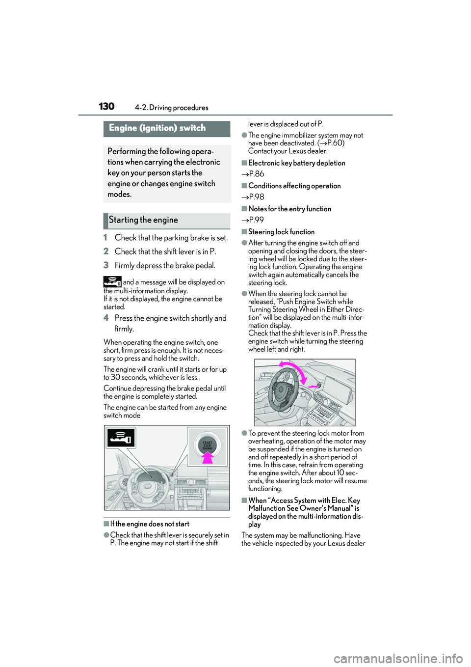 LEXUS IS300 2022  Owners Manual 1304-2. Driving procedures
4-2.Driving procedures
1Check that the parking brake is set.
2 Check that the shift lever is in P.
3 Firmly depress the brake pedal.
 and a message will be displayed on 
the