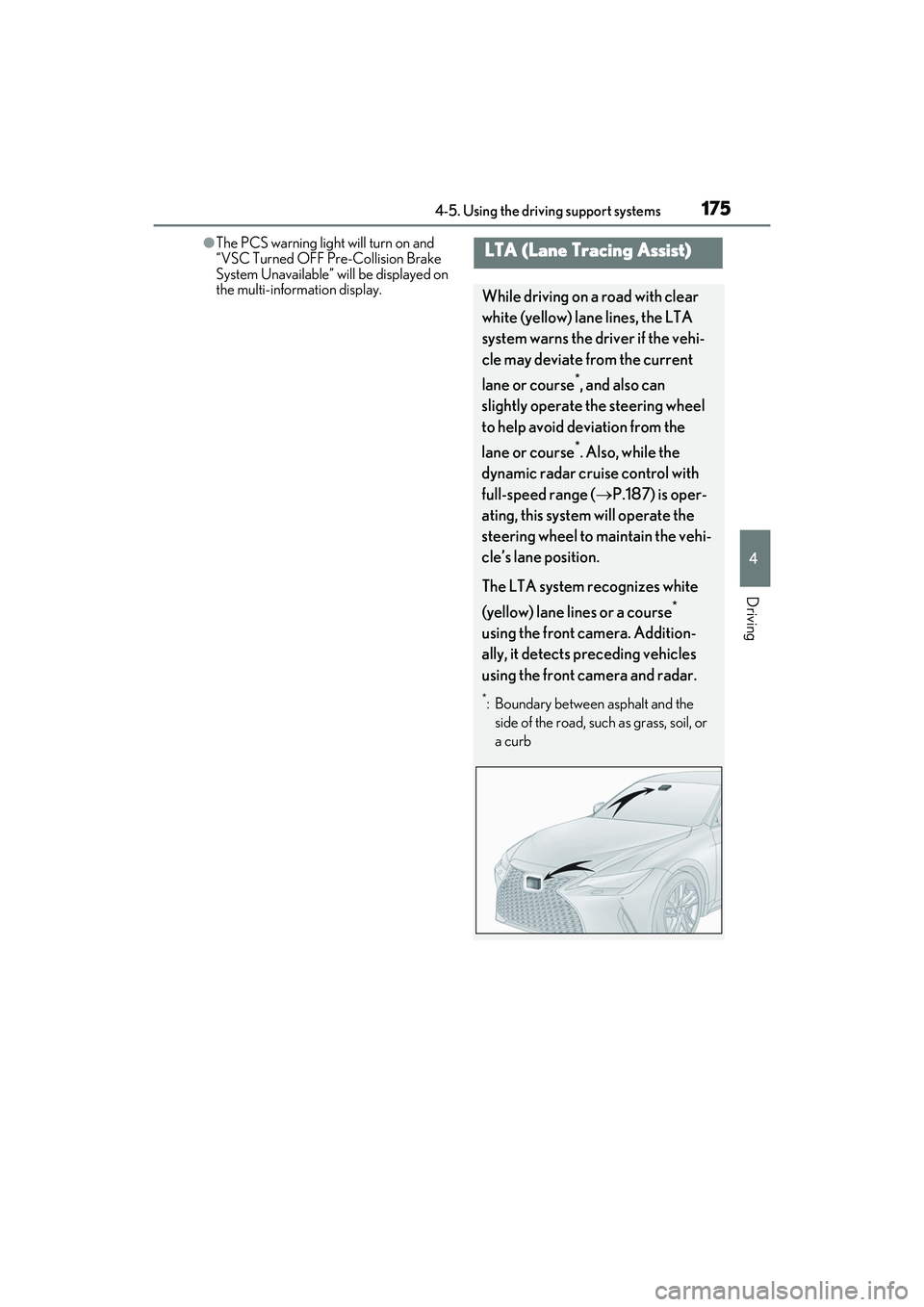 LEXUS IS300 2022  Owners Manual 1754-5. Using the driving support systems
4
Driving
●The PCS warning light will turn on and 
“VSC Turned OFF Pre-Collision Brake 
System Unavailable” will be displayed on 
the multi-information 