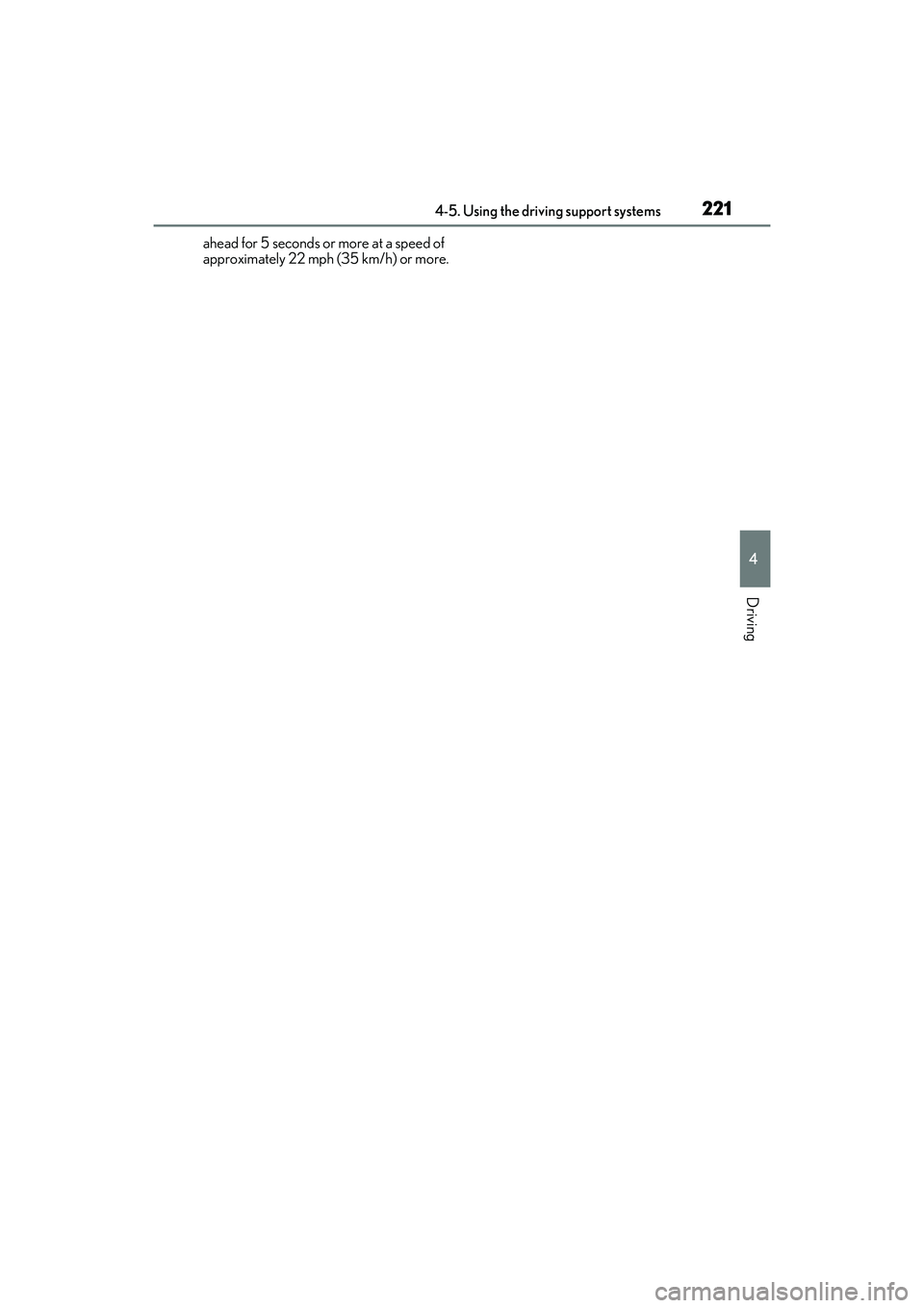 LEXUS IS300 2022  Owners Manual 2214-5. Using the driving support systems
4
Driving
ahead for 5 seconds or more at a speed of 
approximately 22 mph (35 km/h) or more. 