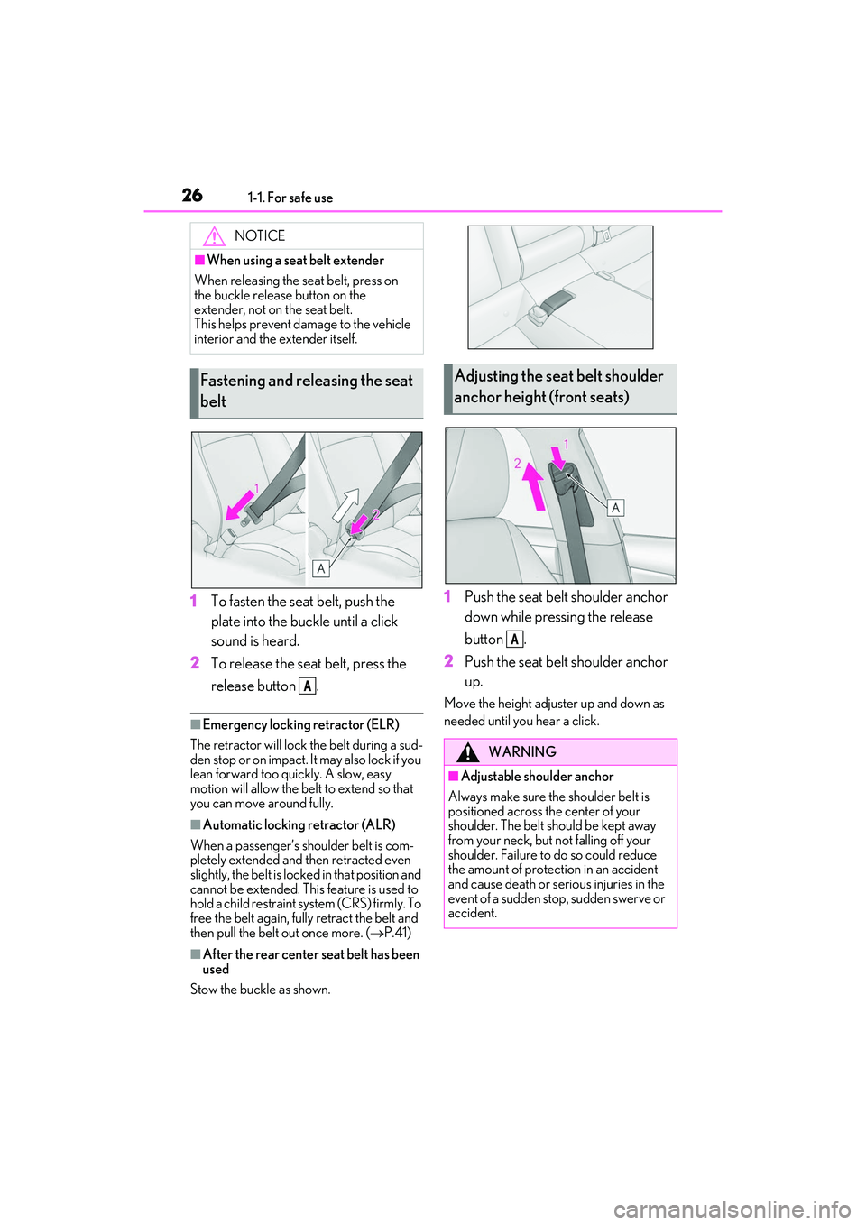 LEXUS IS300 2022  Owners Manual 261-1. For safe use
1To fasten the seat belt, push the 
plate into the buckle until a click 
sound is heard.
2 To release the seat belt, press the 
release button  .
■Emergency locking  retractor (E
