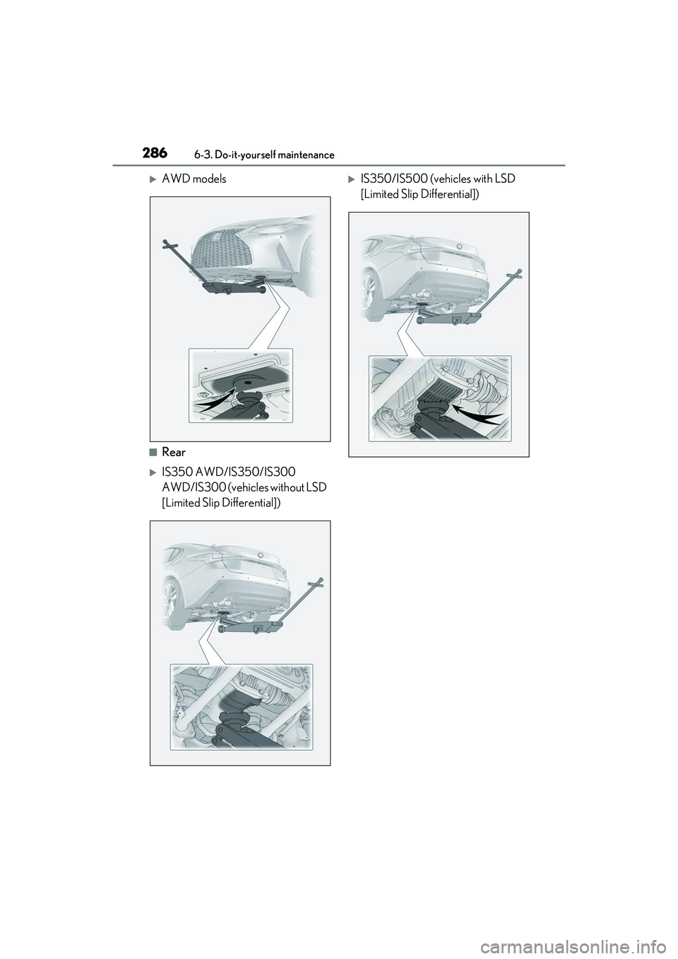 LEXUS IS300 2022  Owners Manual 2866-3. Do-it-yourself maintenance
AWD models
■Rear
IS350 AWD/IS350/IS300 
AWD/IS300 (vehicles without LSD 
[Limited Slip Differential])
IS350/IS500 (vehicles with LSD 
[Limited Slip Differ