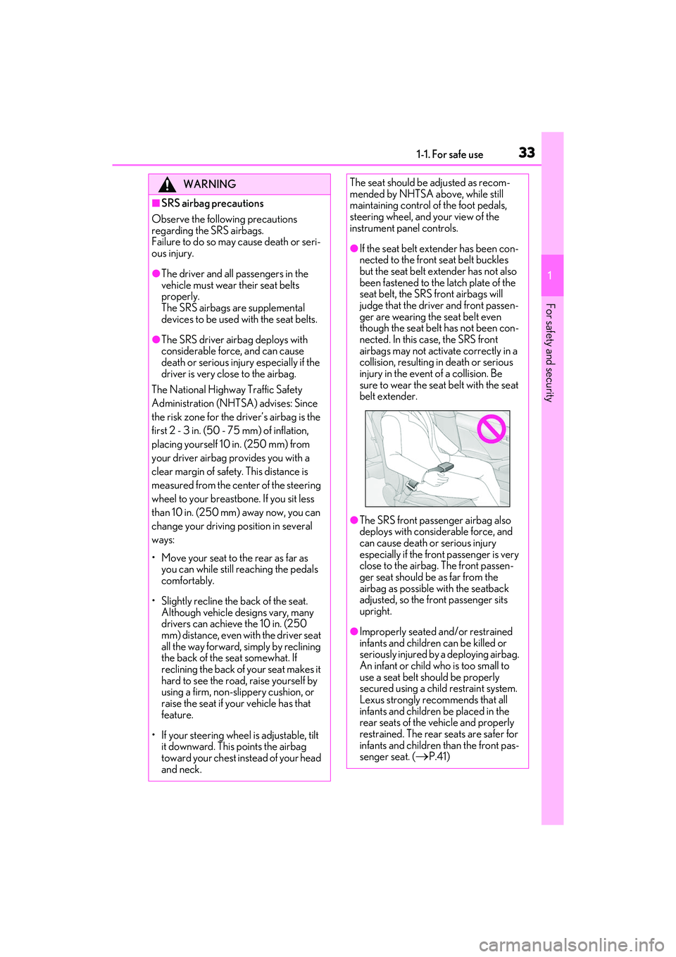 LEXUS IS300 2022  Owners Manual 331-1. For safe use
1
For safety and security
WARNING
■SRS airbag precautions
Observe the following precautions 
regarding the SRS airbags.
Failure to do so may cause death or seri-
ous injury.
●T