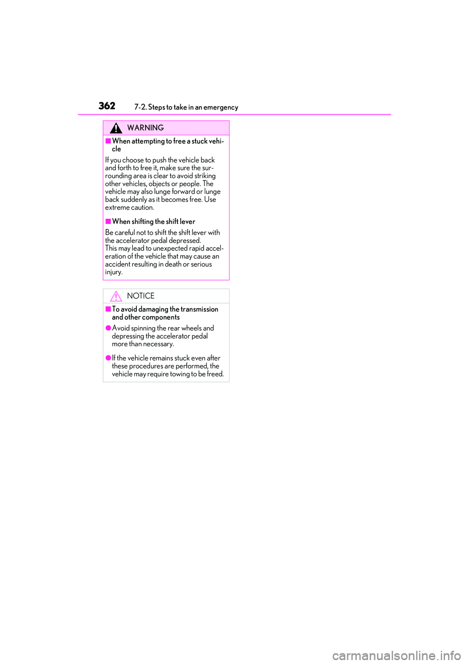 LEXUS IS300 2022  Owners Manual 3627-2. Steps to take in an emergency
WARNING
■When attempting to free a stuck vehi-
cle
If you choose to push the vehicle back 
and forth to free it, make sure the sur-
rounding area is clear to av