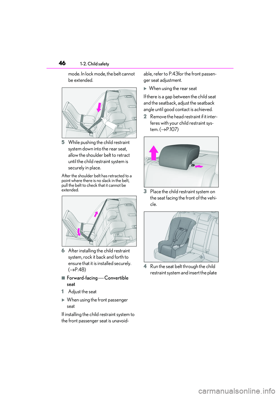 LEXUS IS300 2022  Owners Manual 461-2. Child safety
mode. In lock mode, the belt cannot 
be extended.
5 While pushing the child restraint 
system down into the rear seat, 
allow the shoulder belt to retract 
until the child restrain