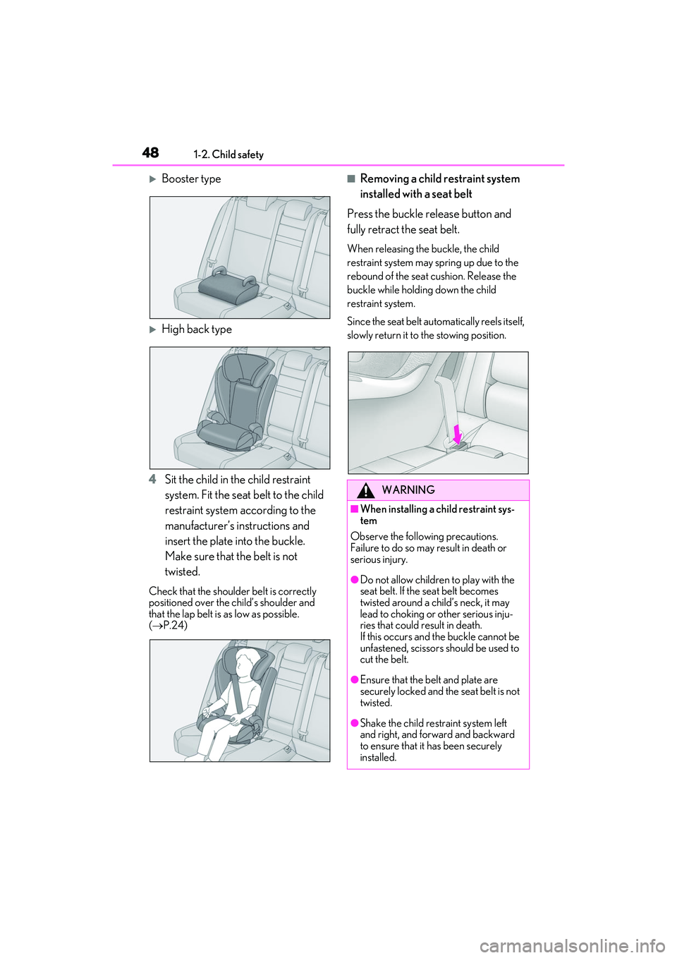 LEXUS IS300 2022  Owners Manual 481-2. Child safety
Booster type
High back type
4 Sit the child in the child restraint 
system. Fit the seat belt to the child 
restraint system according to the 
manufacturer’s in structions 