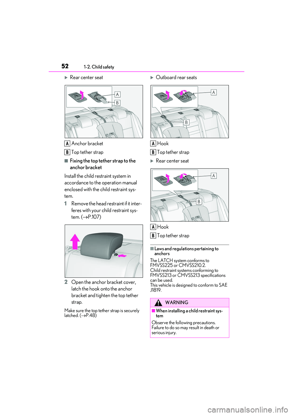 LEXUS IS300 2022  Owners Manual 521-2. Child safety
Rear center seatAnchor bracket
Top tether strap
■Fixing the top tether strap to the 
anchor bracket
Install the child restraint system in 
accordance to the operation manual 
