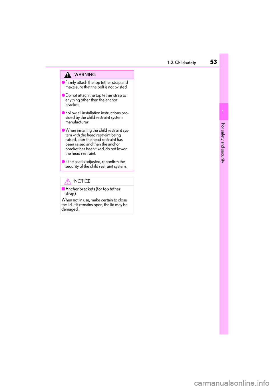 LEXUS IS300 2022  Owners Manual 531-2. Child safety
1
For safety and security
WARNING
●Firmly attach the top tether strap and 
make sure that the belt is not twisted.
●Do not attach the top tether strap to 
anything other than t