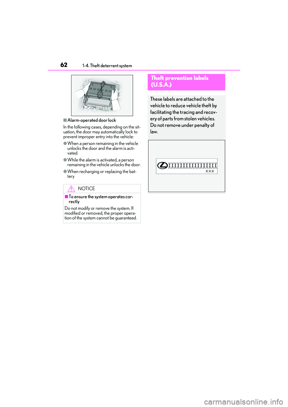 LEXUS IS300 2022  Owners Manual 621-4. Theft deterrent system
■Alarm-operated door lock
In the following cases, depending on the sit-
uation, the door may automatically lock to 
prevent improper entry into the vehicle:
●When a p