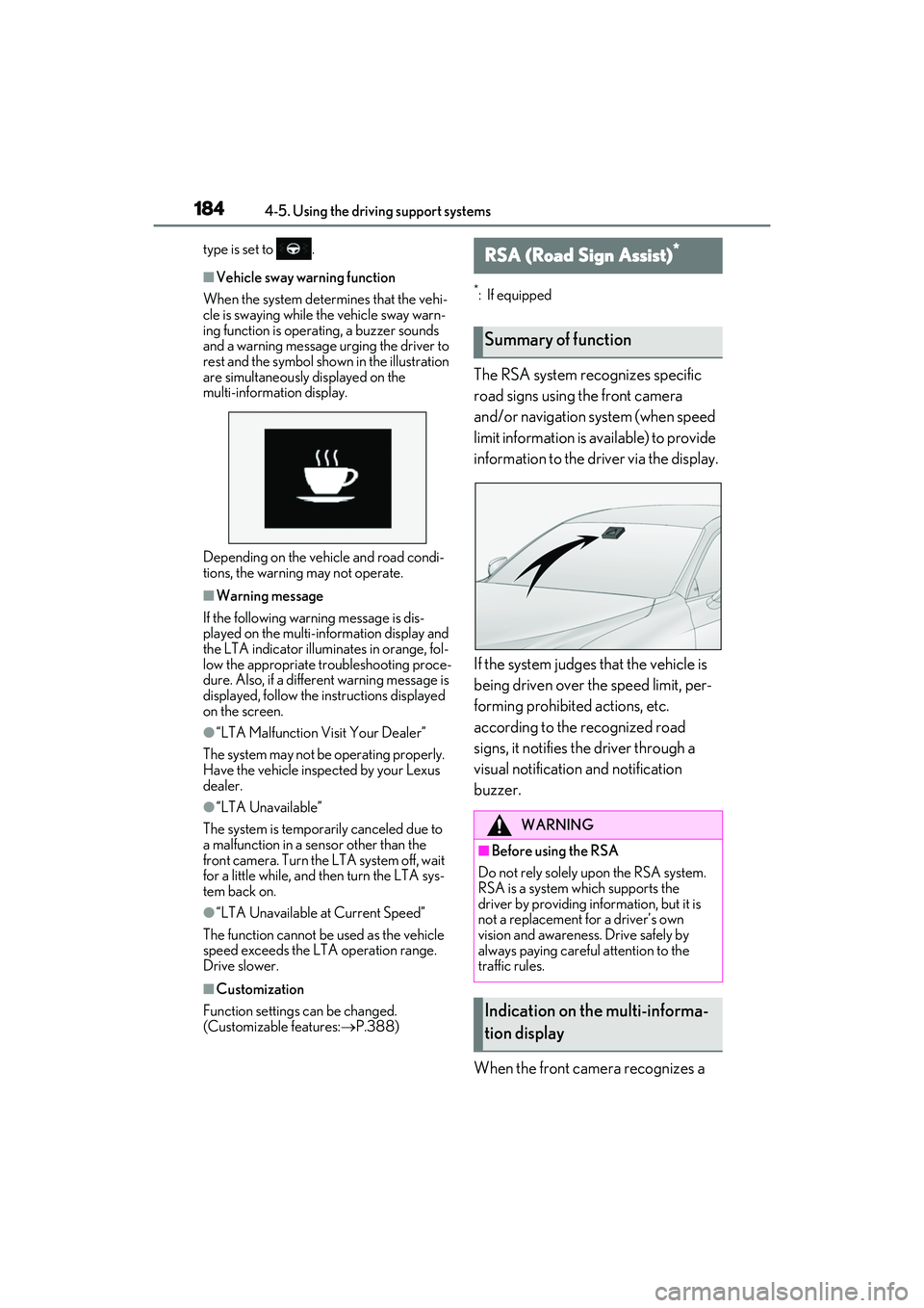 LEXUS IS350 2022  Owners Manual 1844-5. Using the driving support systems
type is set to  .
■Vehicle sway warning function
When the system determines that the vehi-
cle is swaying while the vehicle sway warn-
ing function is opera