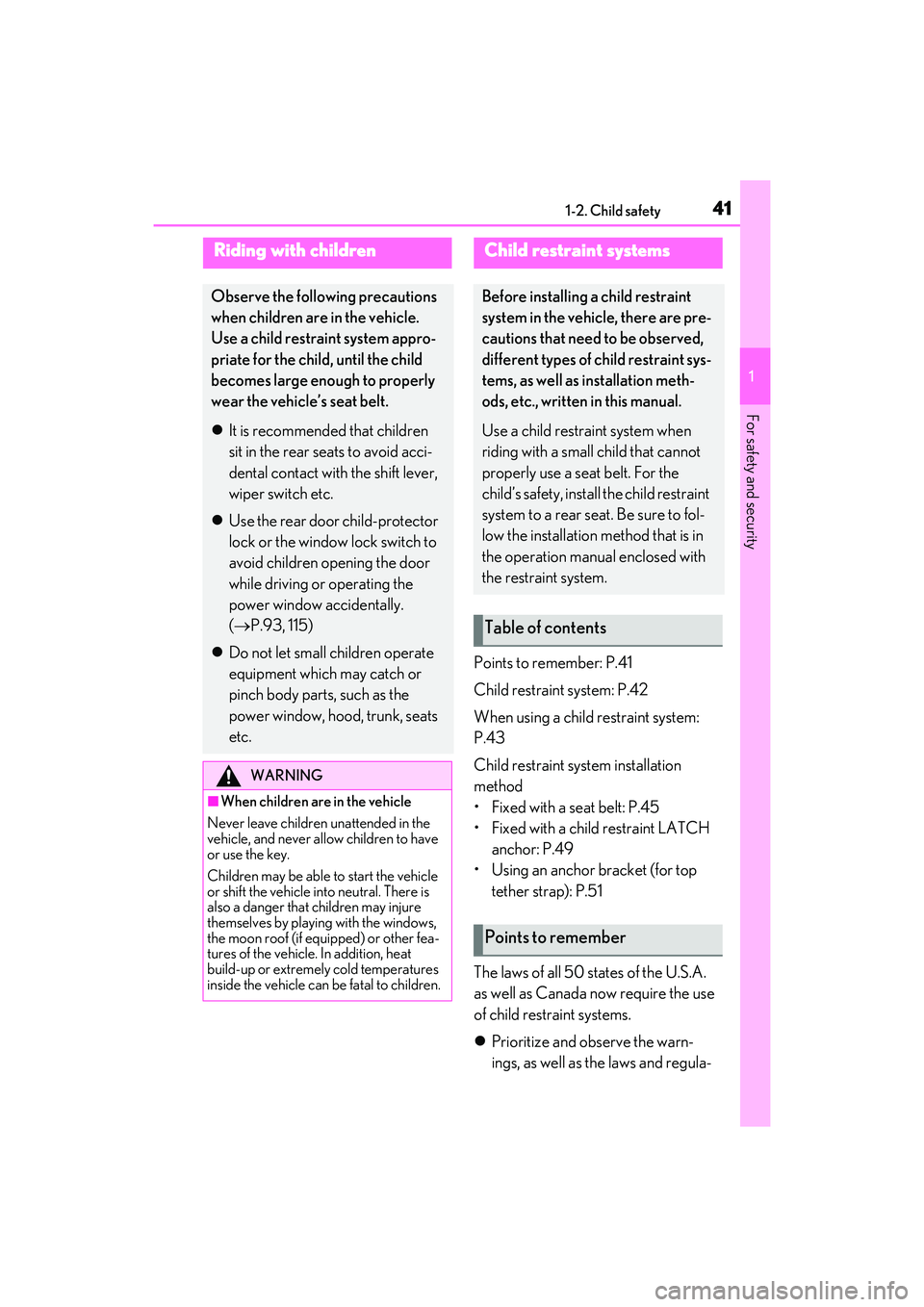 LEXUS IS350 2022  Owners Manual 411-2. Child safety
1
For safety and security
1-2.Child safety
Points to remember: P.41
Child restraint system: P.42
When using a child restraint system: 
P.43
Child restraint system installation 
met