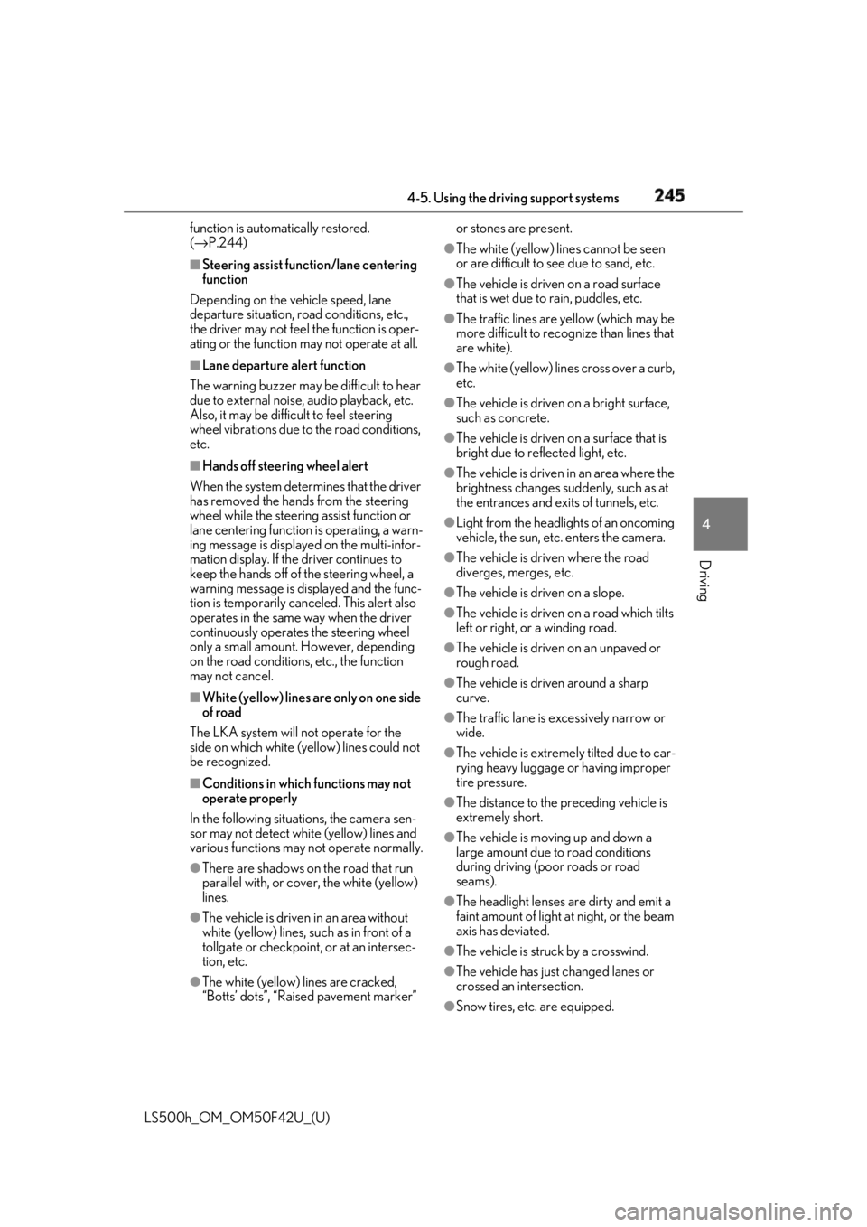 LEXUS LS500H 2018  Owners Manual 2454-5. Using the driving support systems
LS500h_OM_OM50F42U_(U) 4
Driving function is automatically restored. 
( → P.244)■
Steering assist function/lane centering 
function
Depending on the vehic